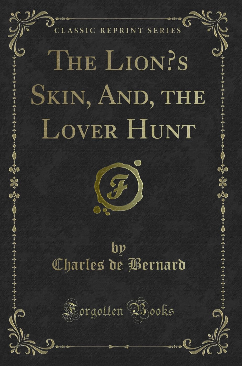 The Lion's Skin, And, the Lover Hunt (Classic Reprint) Contemporary literature