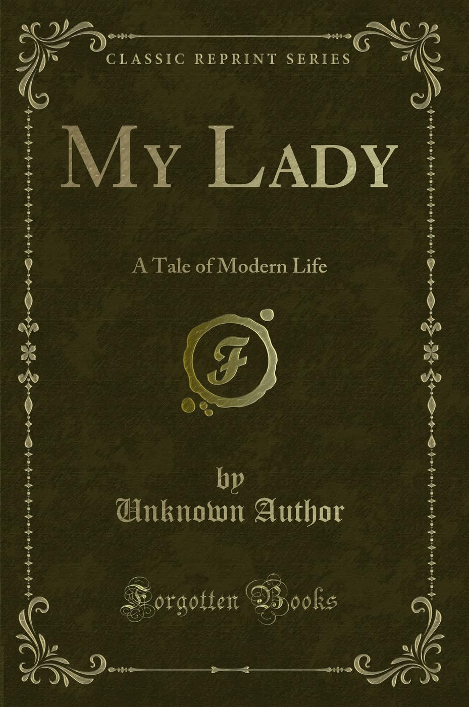 My Lady: A Tale of Modern Life (Classic Reprint) Novels & Short Stories