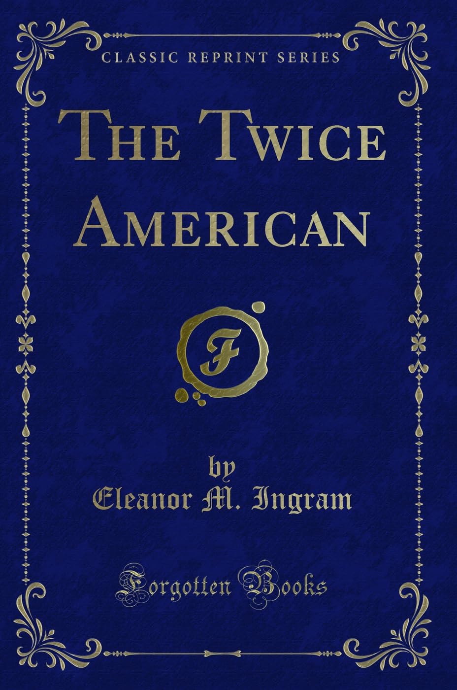 The Twice American (Classic Reprint) Contemporary literature