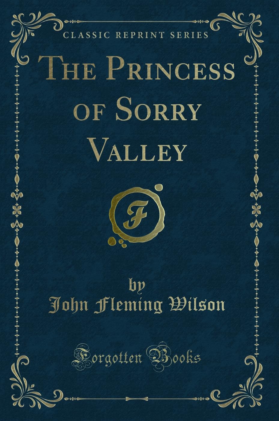 The Princess of Sorry Valley (Classic Reprint) Novels & Short Stories