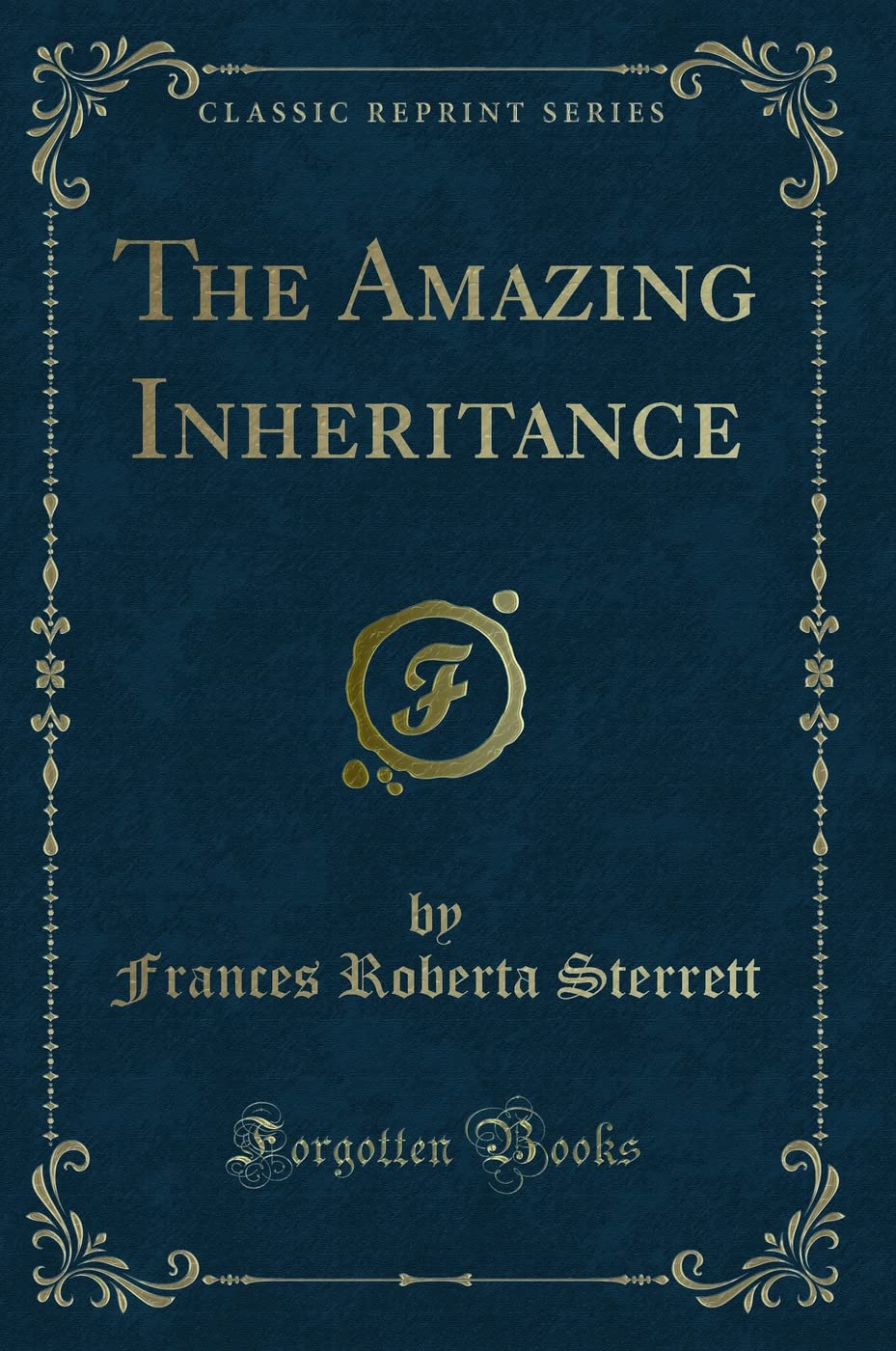 The Amazing Inheritance (Classic Reprint) Novels & Short Stories