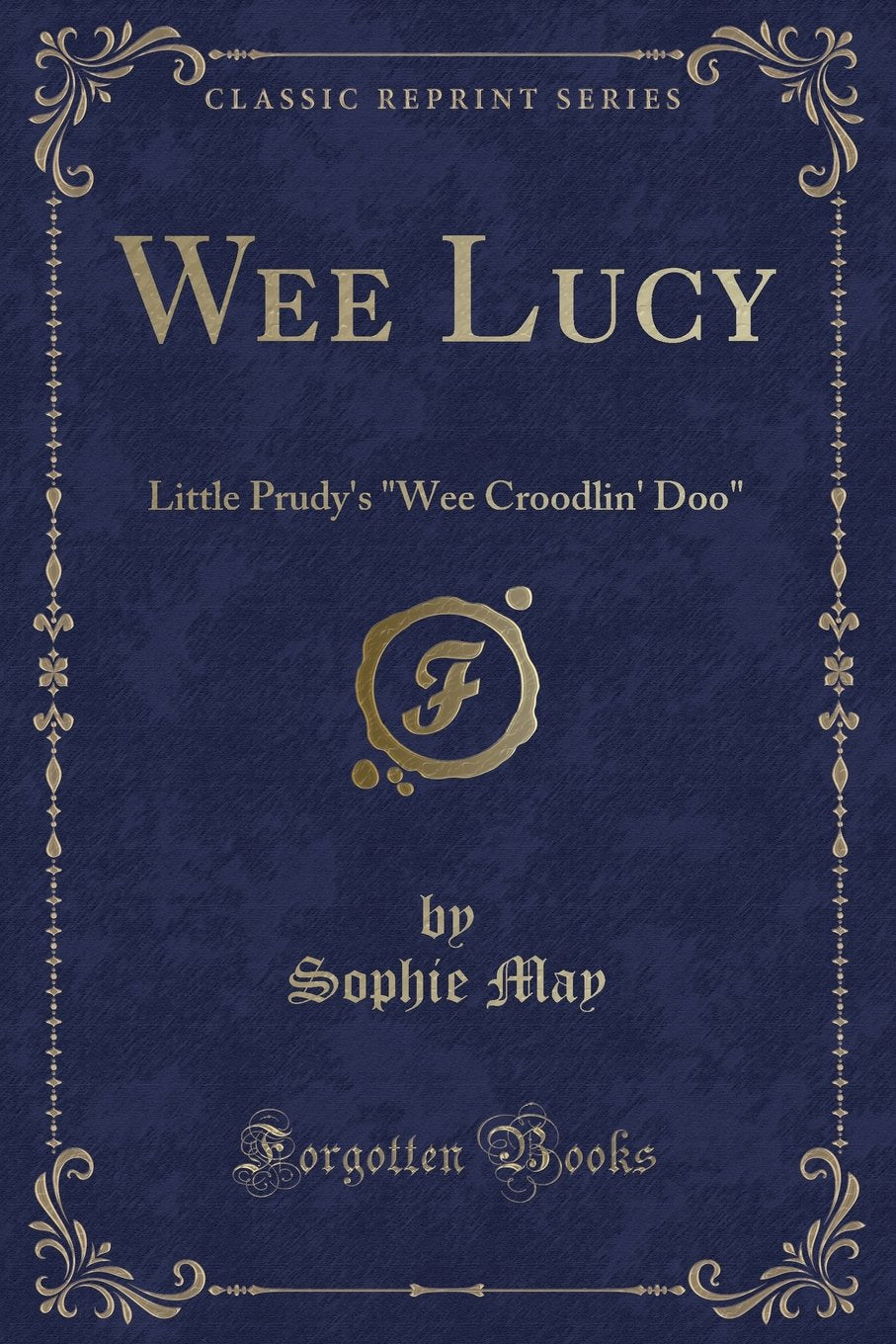 Wee Lucy: Little Prudy's "Wee Croodlin' Doo" (Classic Reprint) Novels & Short Stories