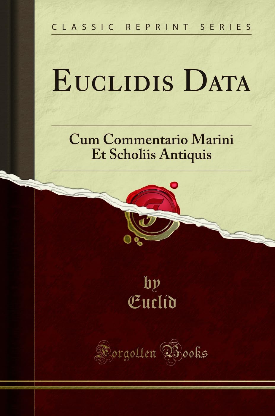 Euclidis Data: Cum Commentario Marini Et Scholiis Antiquis (Classic Reprint) Foreign Languages ​​& Dictionaries