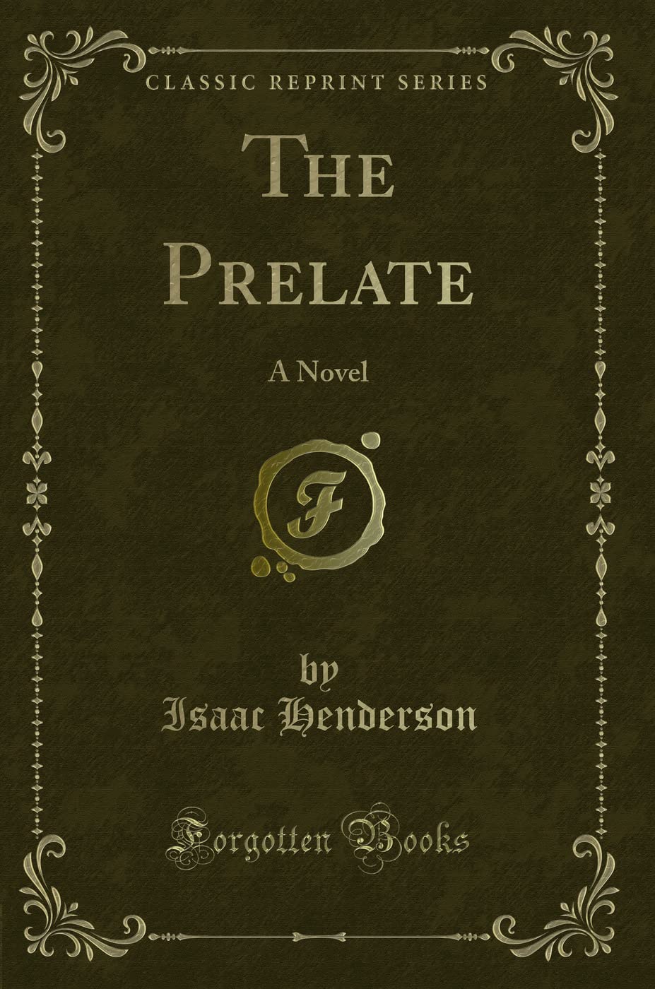 The Prelate: A Novel (Classic Reprint) Novels & Short Stories