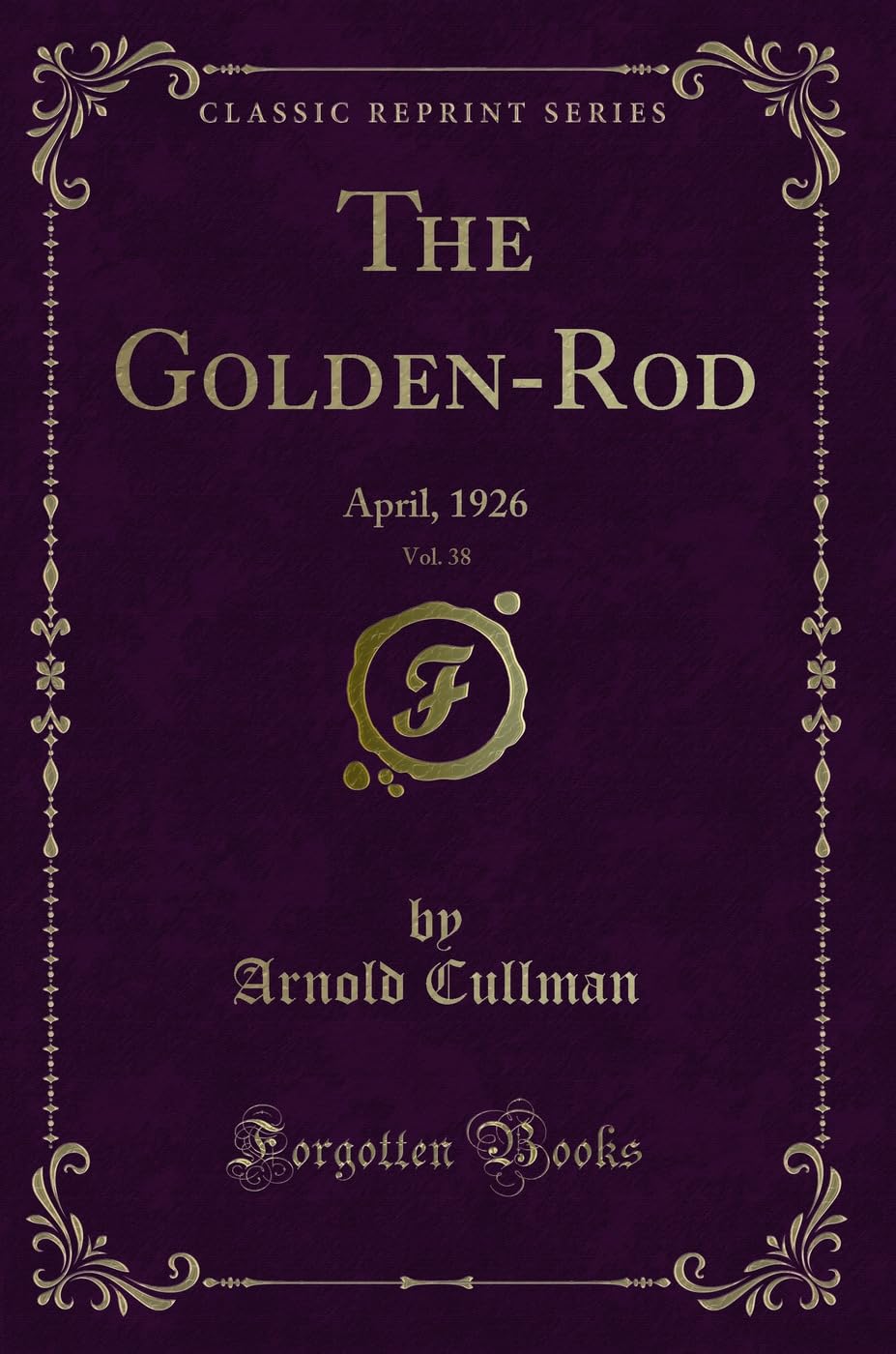 The Golden-Rod, Vol. 38: April, 1926 (Classic Reprint) Novels & Short Stories