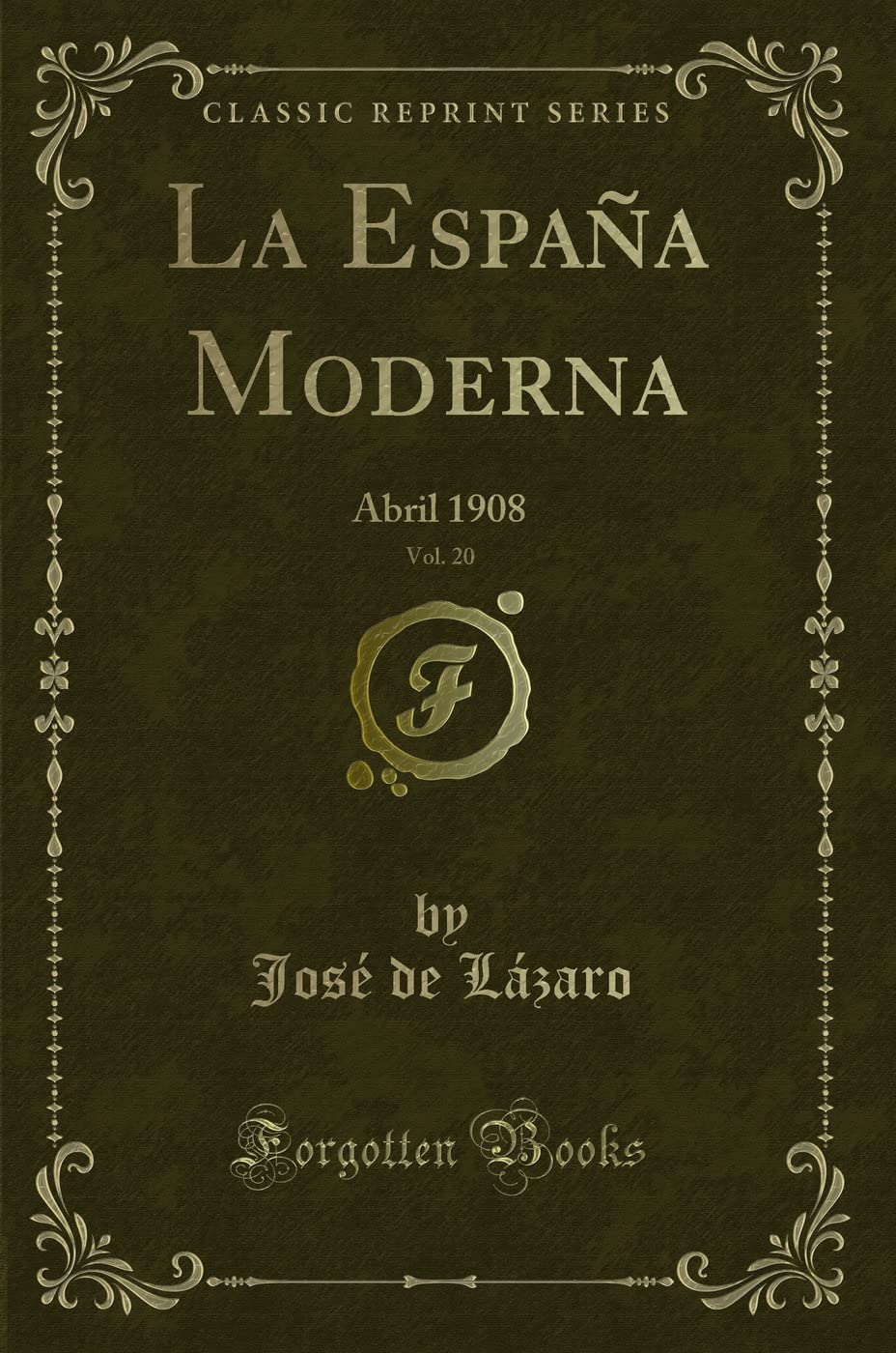La España Moderna, Vol. 20: Abril 1908 (Classic Reprint) Contemporary literature