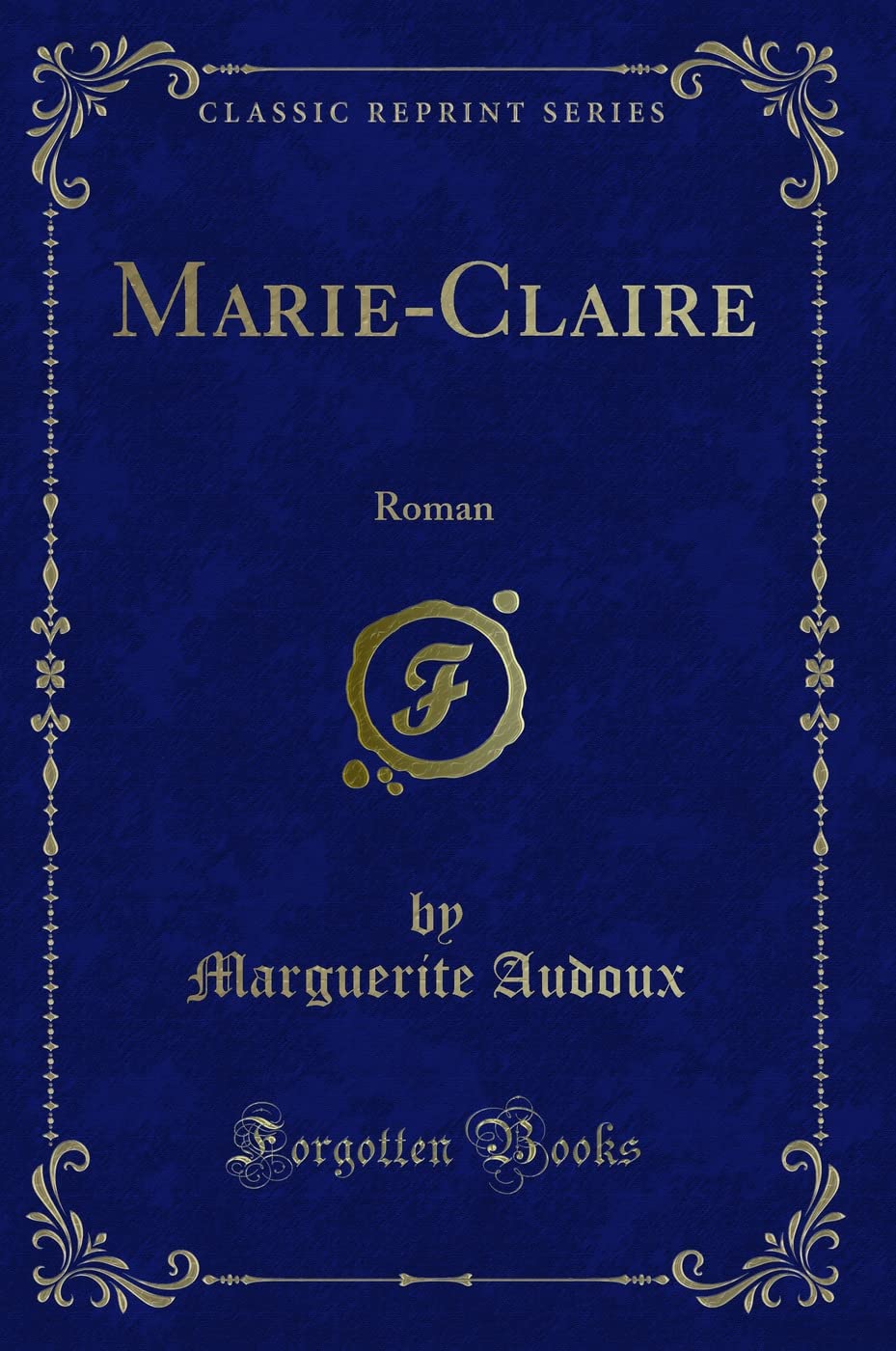 Marie-Claire: Roman (Classic Reprint) Contemporary literature