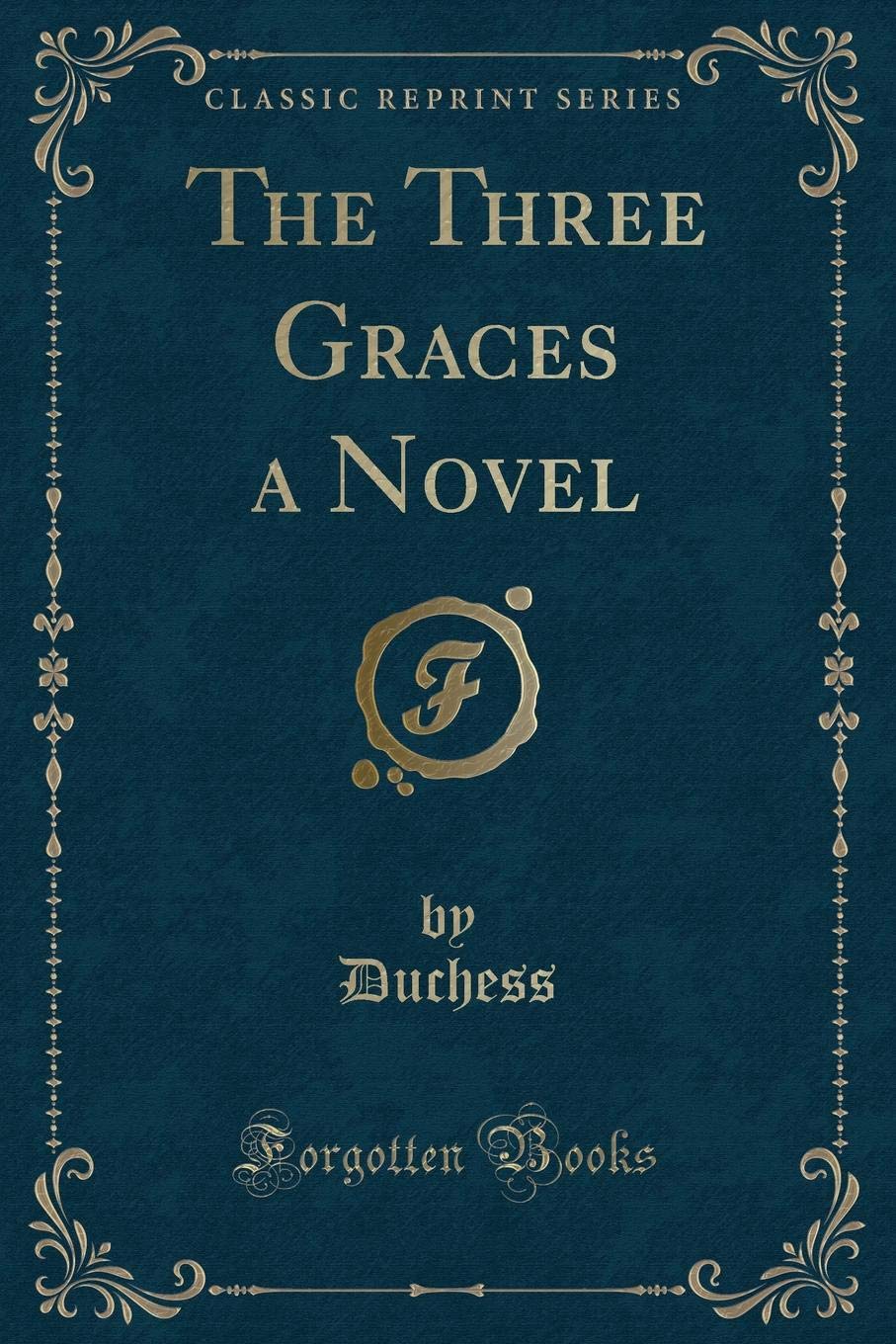 Product Image: The Three Graces a Novel (Classic Reprint)