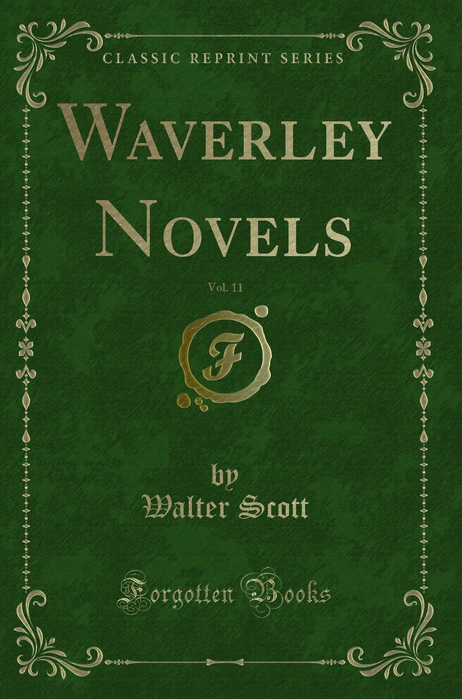 Waverley Novels, Vol. 11 (Classic Reprint) Novels & Short Stories