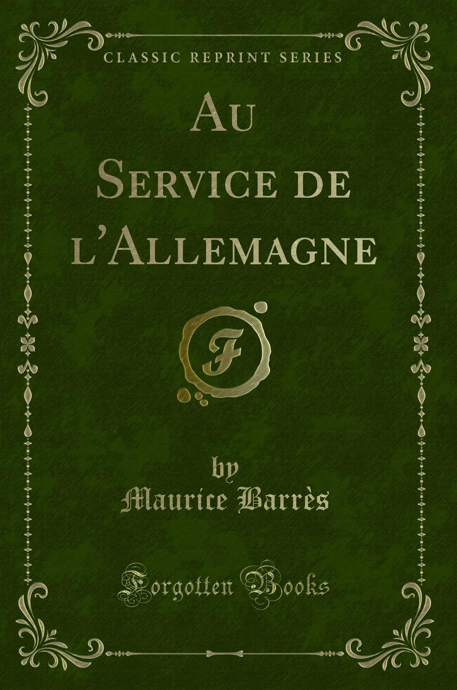 Au Service de l'Allemagne (Classic Reprint) Classics