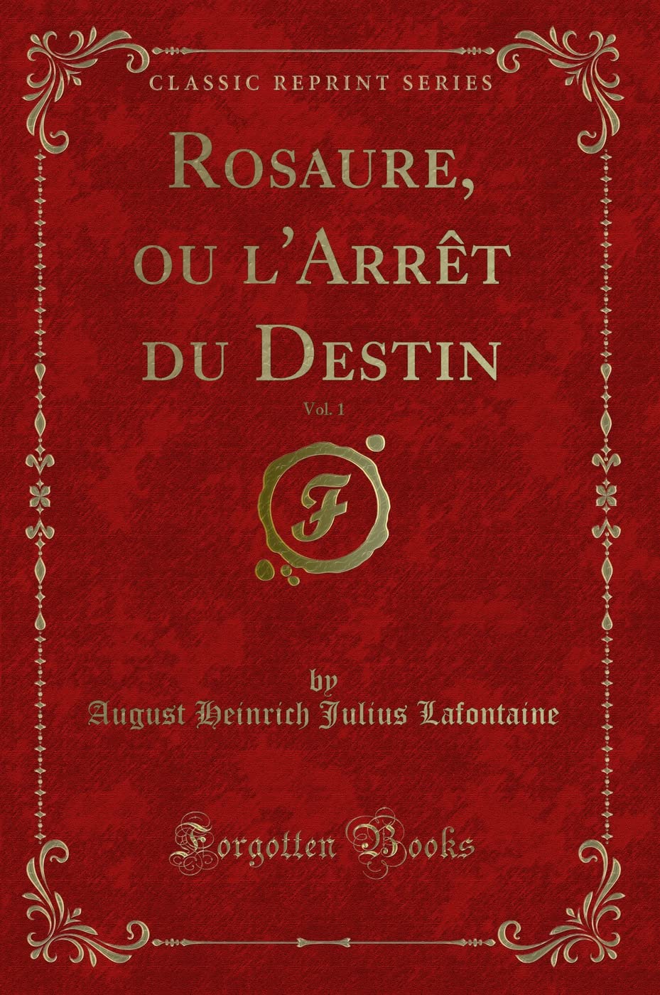 Rosaure, ou l'Arrêt du Destin, Vol. 1 (Classic Reprint) Contemporary literature