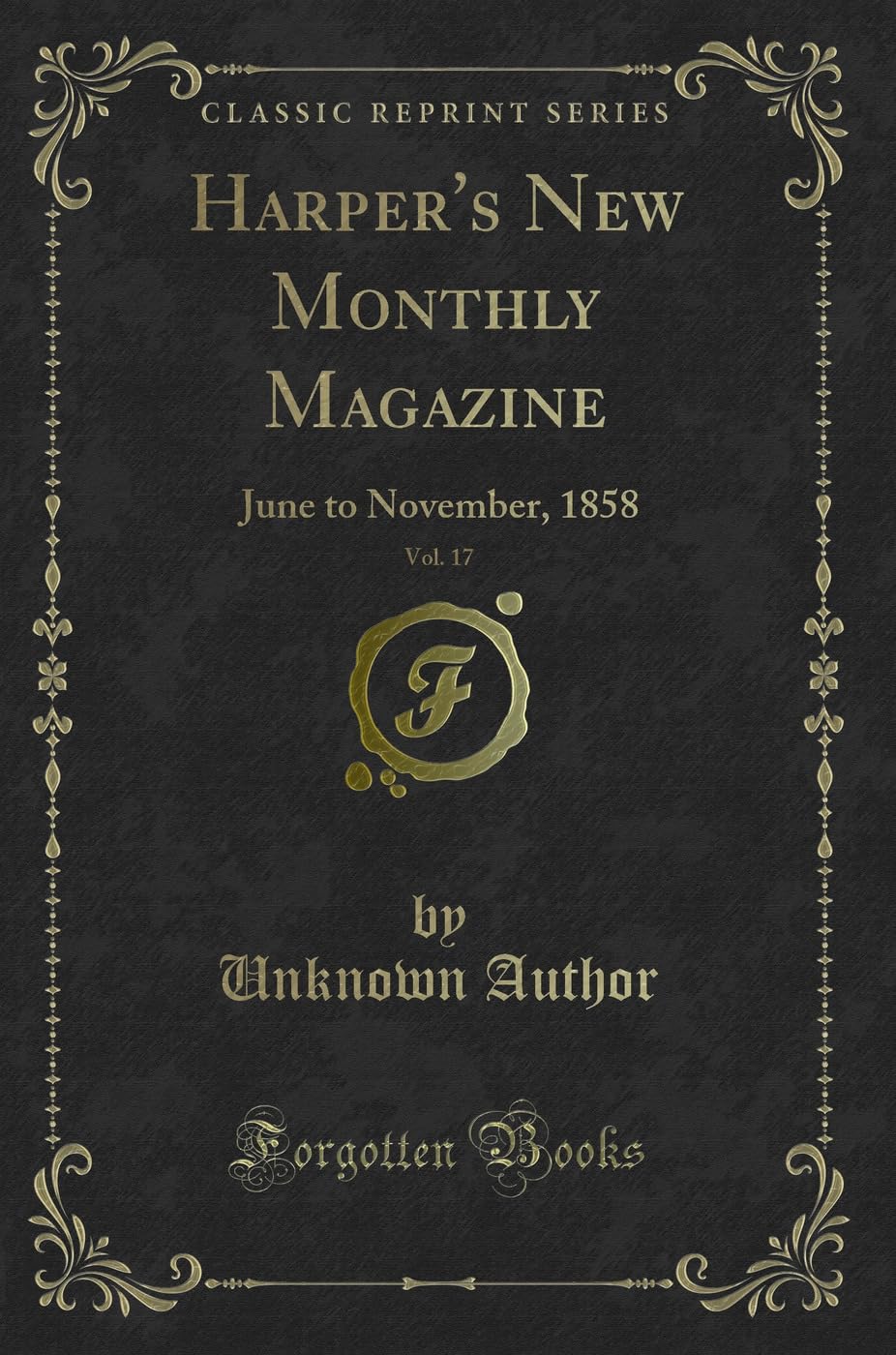 Harper's New Monthly Magazine, Vol. 17: June to November, 1858 (Classic Reprint) Novels & Short Stories
