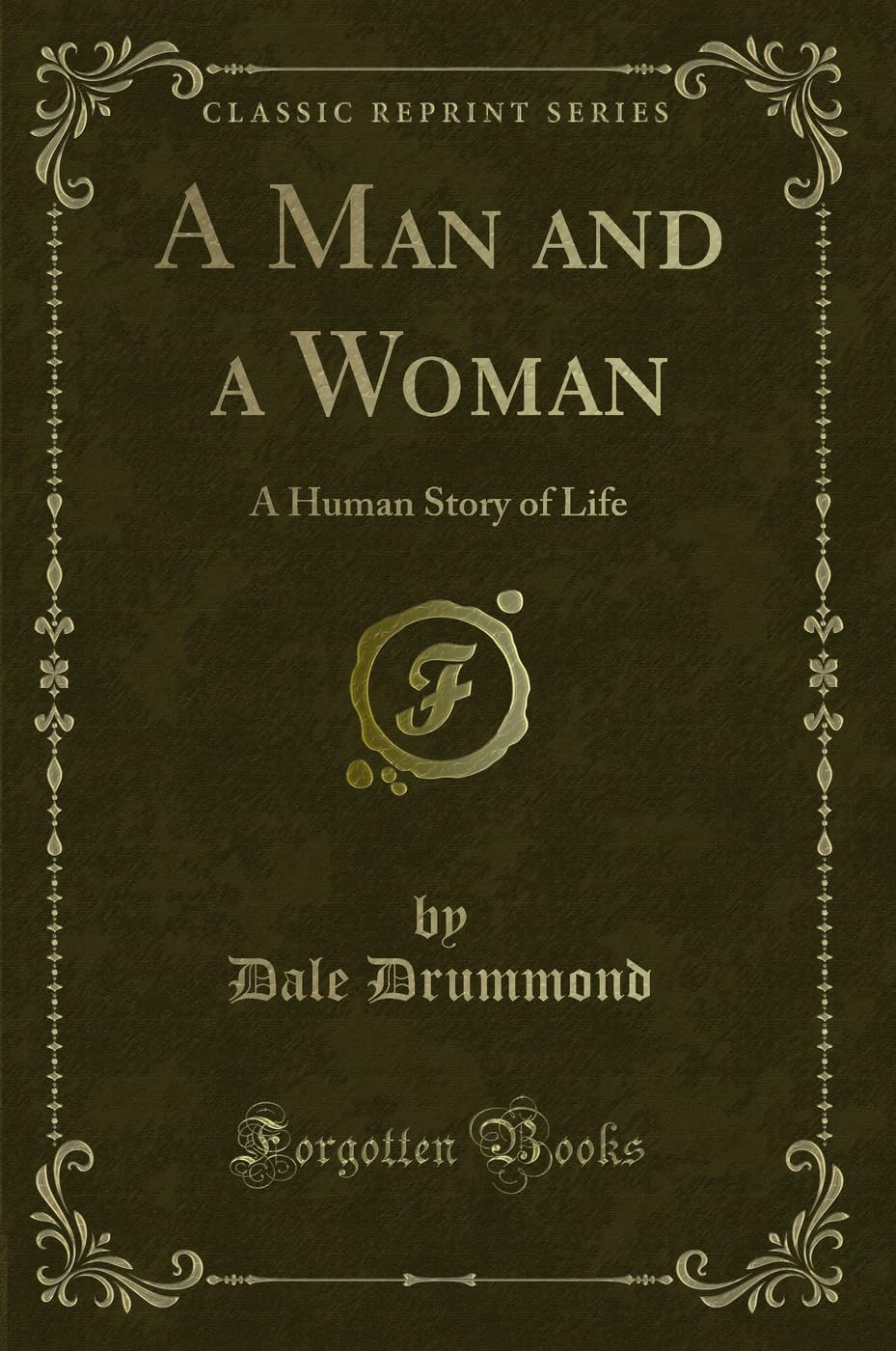 A Man and a Woman: A Human Story of Life (Classic Reprint) Novels & Short Stories