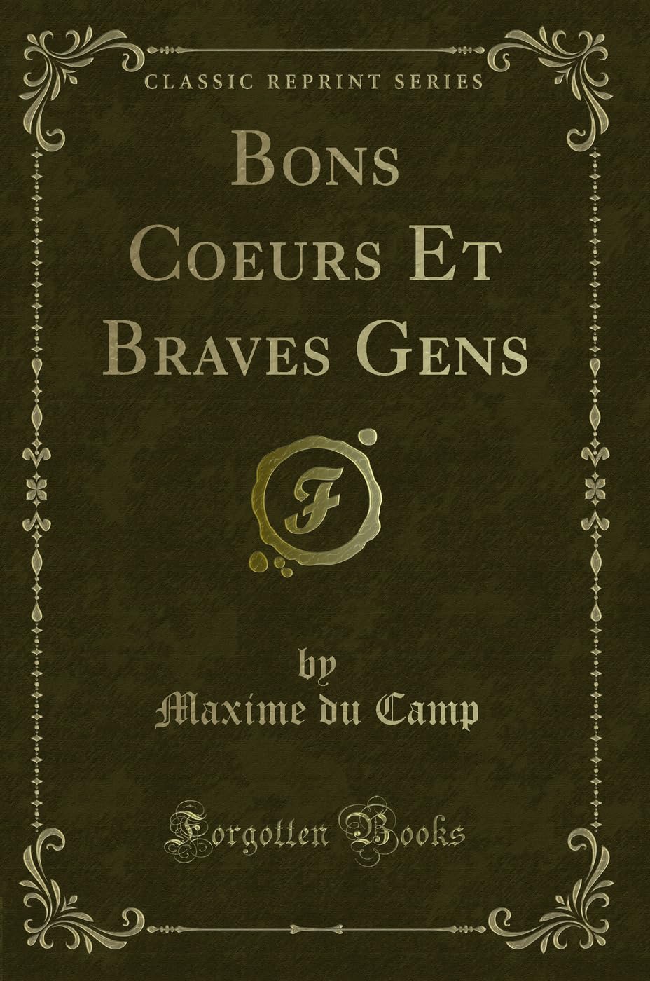 Bons Coeurs Et Braves Gens (Classic Reprint) Contemporary literature