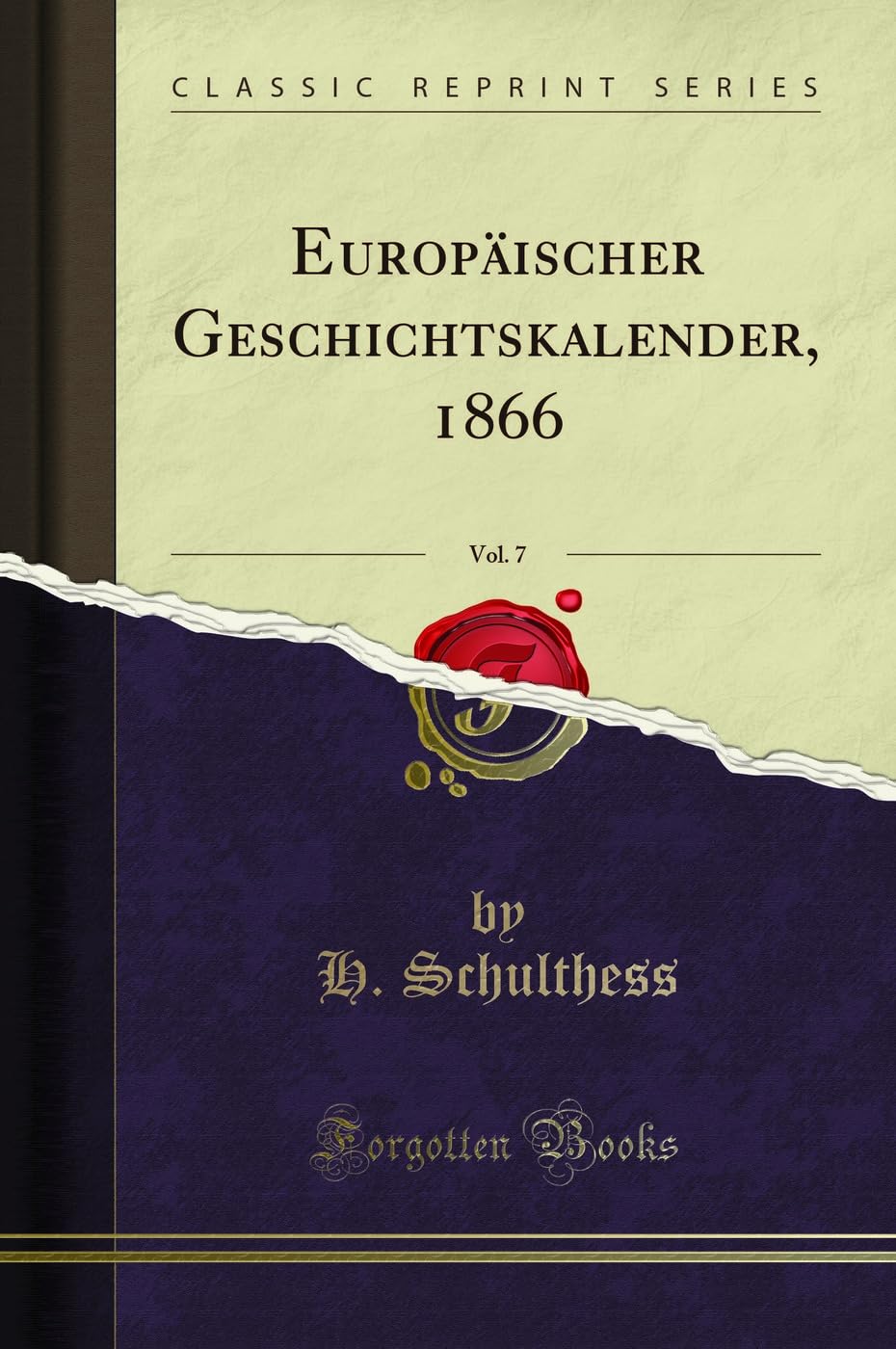 Europäischer Geschichtskalender, 1866, Vol. 7 (Classic Reprint) Leisure, Home & Garden