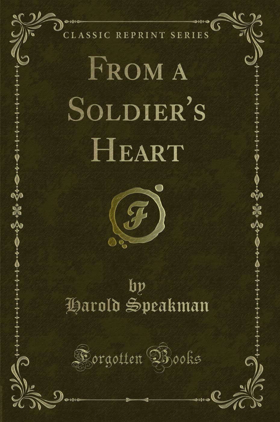 From a Soldier's Heart (Classic Reprint) Novels & Short Stories