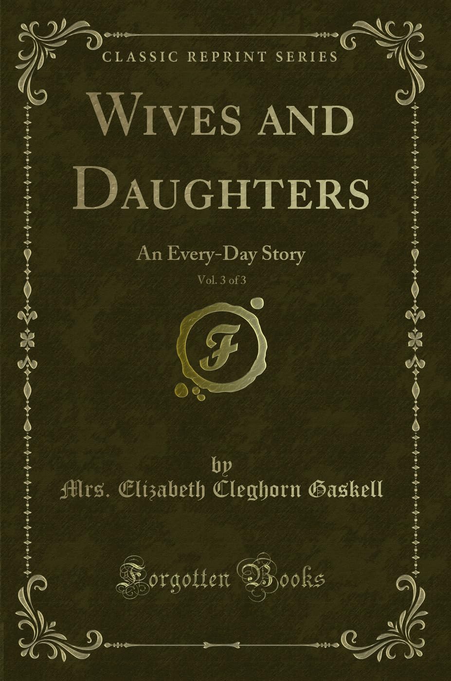 Wives and Daughters, Vol. 3 of 3: An Every-Day Story (Classic Reprint) Novels & Short Stories