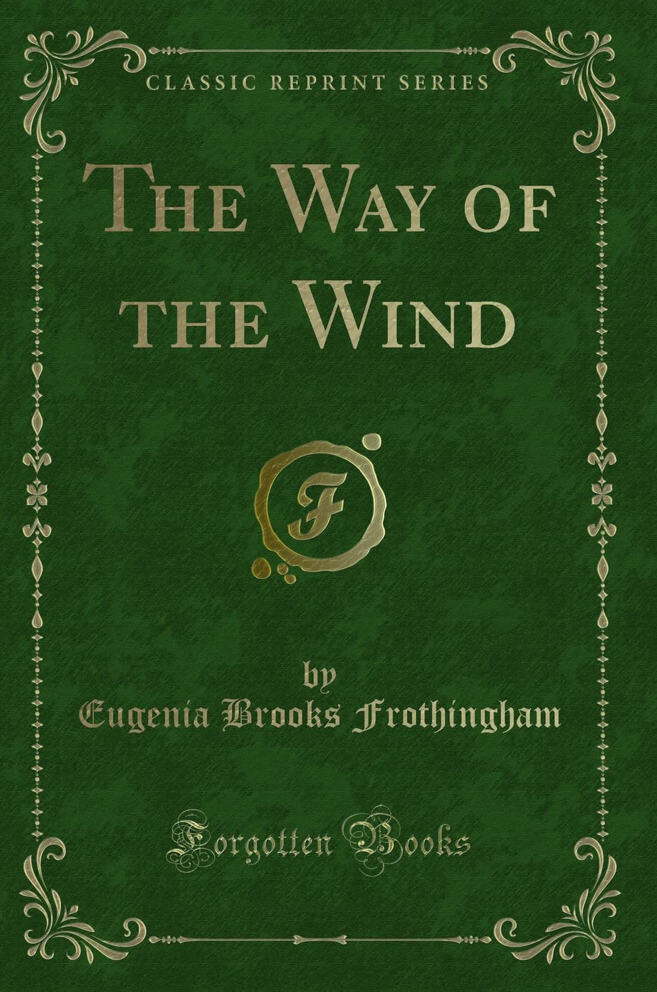 The Way of the Wind (Classic Reprint) Novels & Short Stories