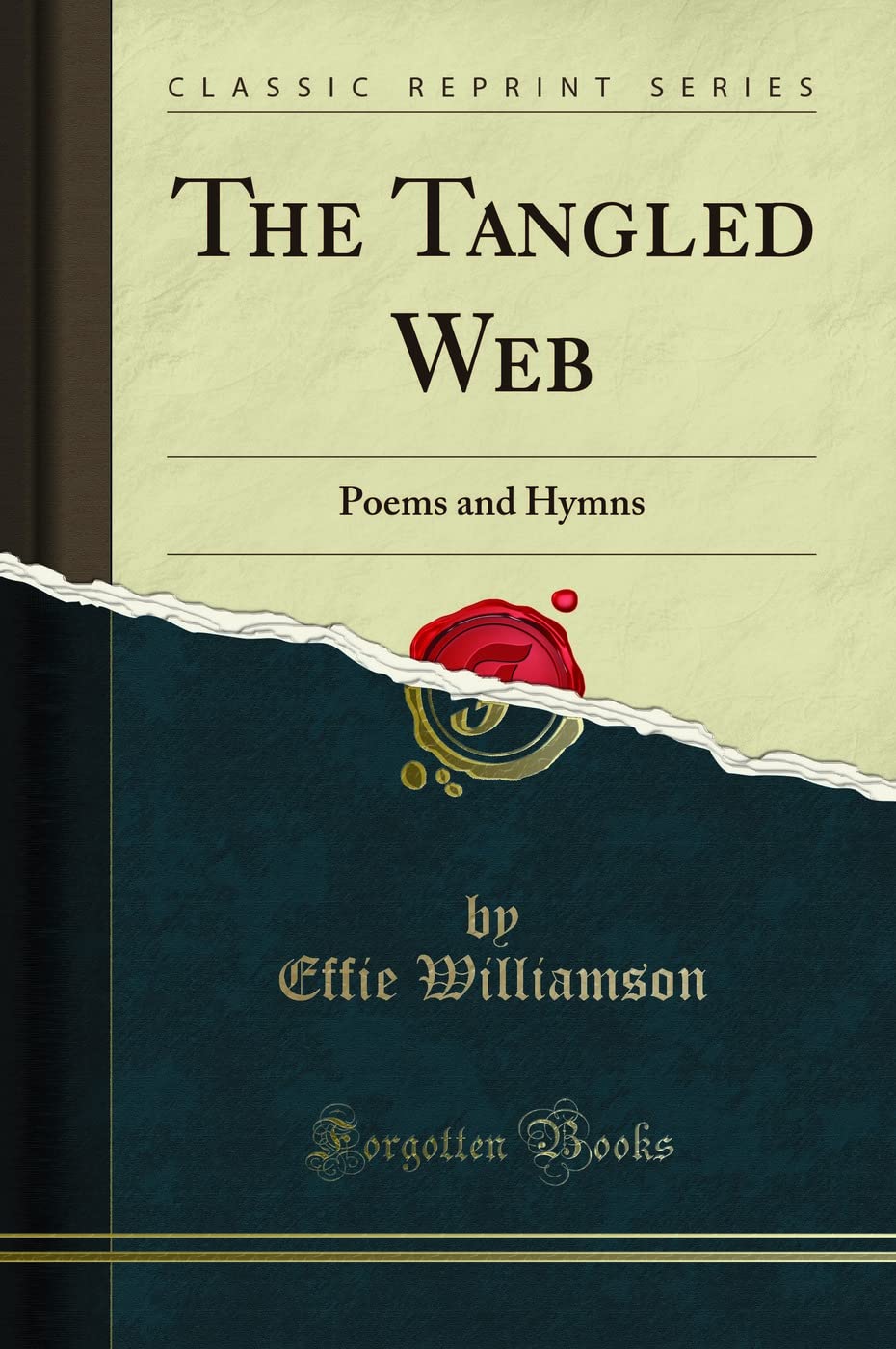 The Tangled Web: Poems and Hymns (Classic Reprint) Poetry