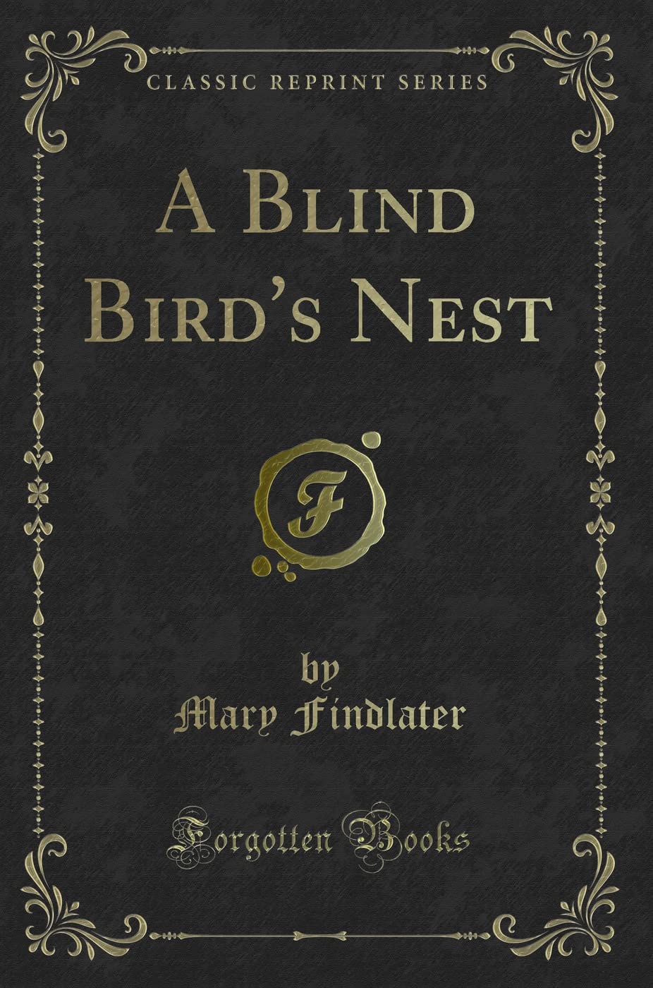 A Blind Bird's Nest (Classic Reprint) Novels & Short Stories