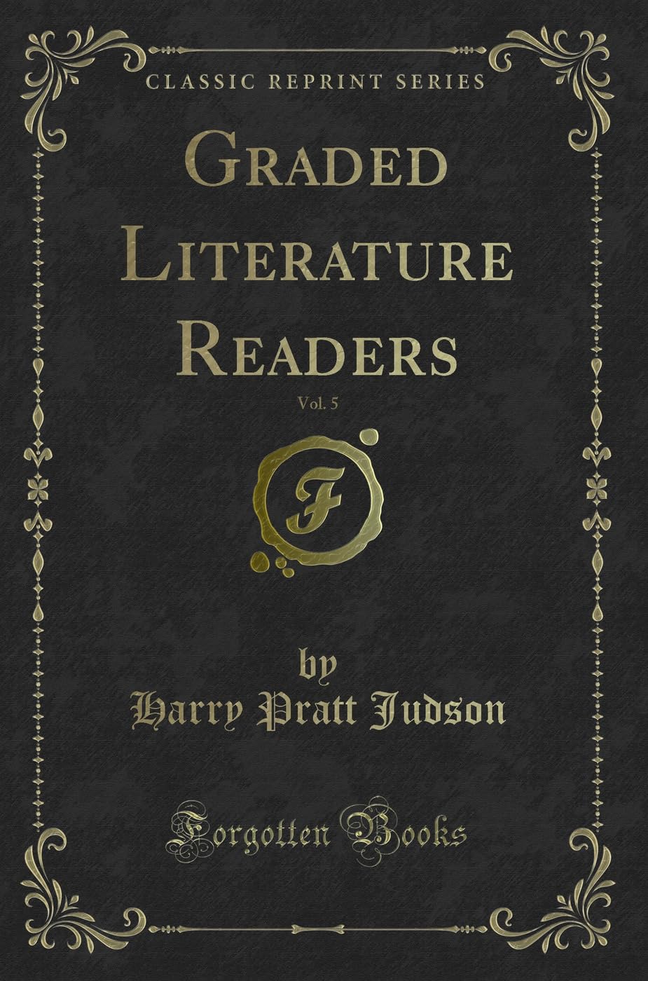 Graded Literature Readers, Vol. 5 (Classic Reprint) Novels & Short Stories