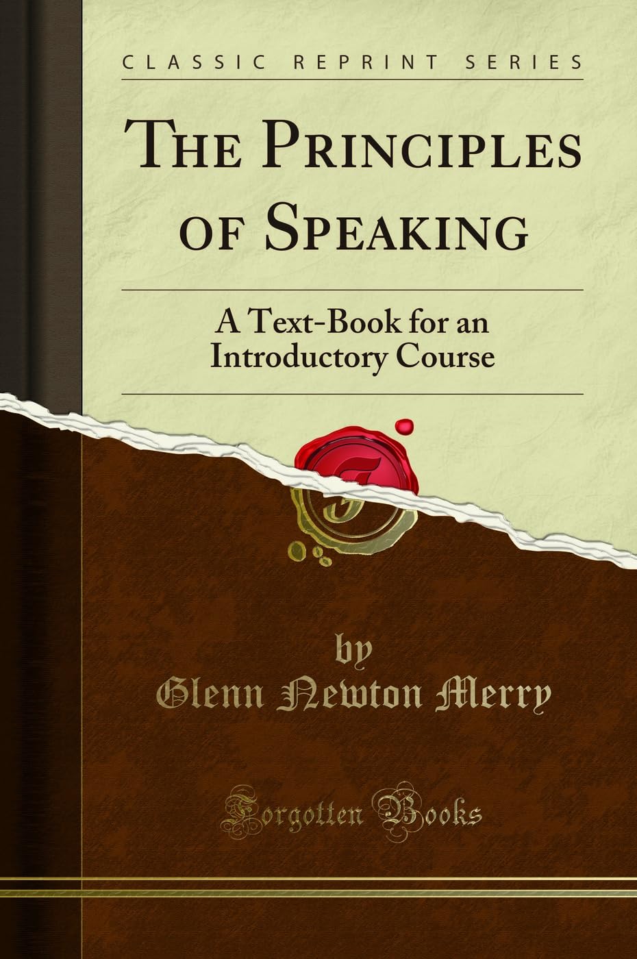 The Principles of Speaking: A Text-Book for an Introductory Course (Classic Reprint) Business, Finance & Career