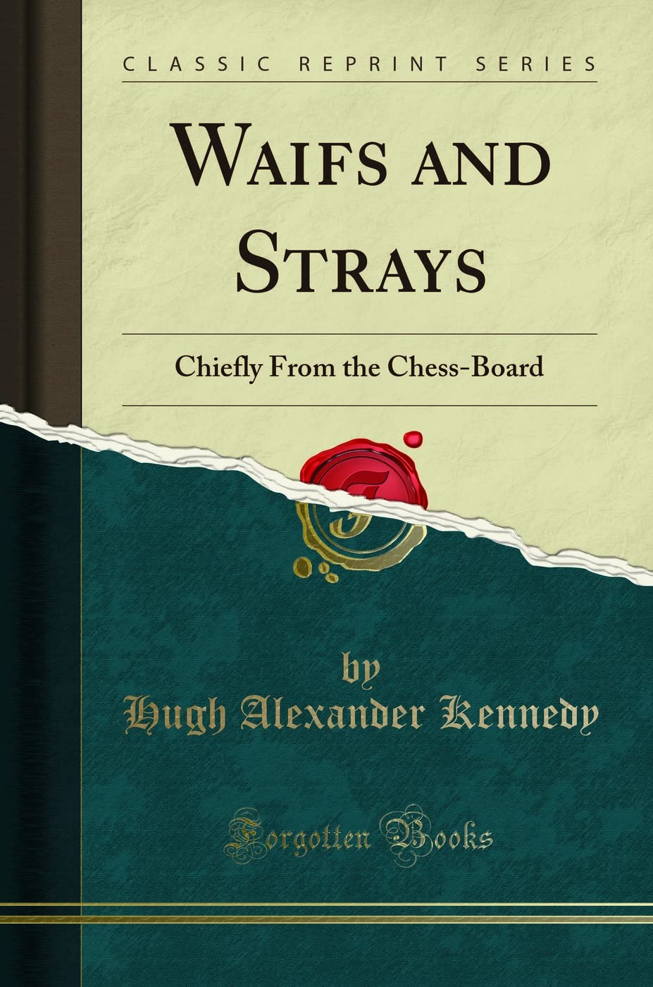 Waifs and Strays: Chiefly From the Chess-Board (Classic Reprint) Leisure & Fun