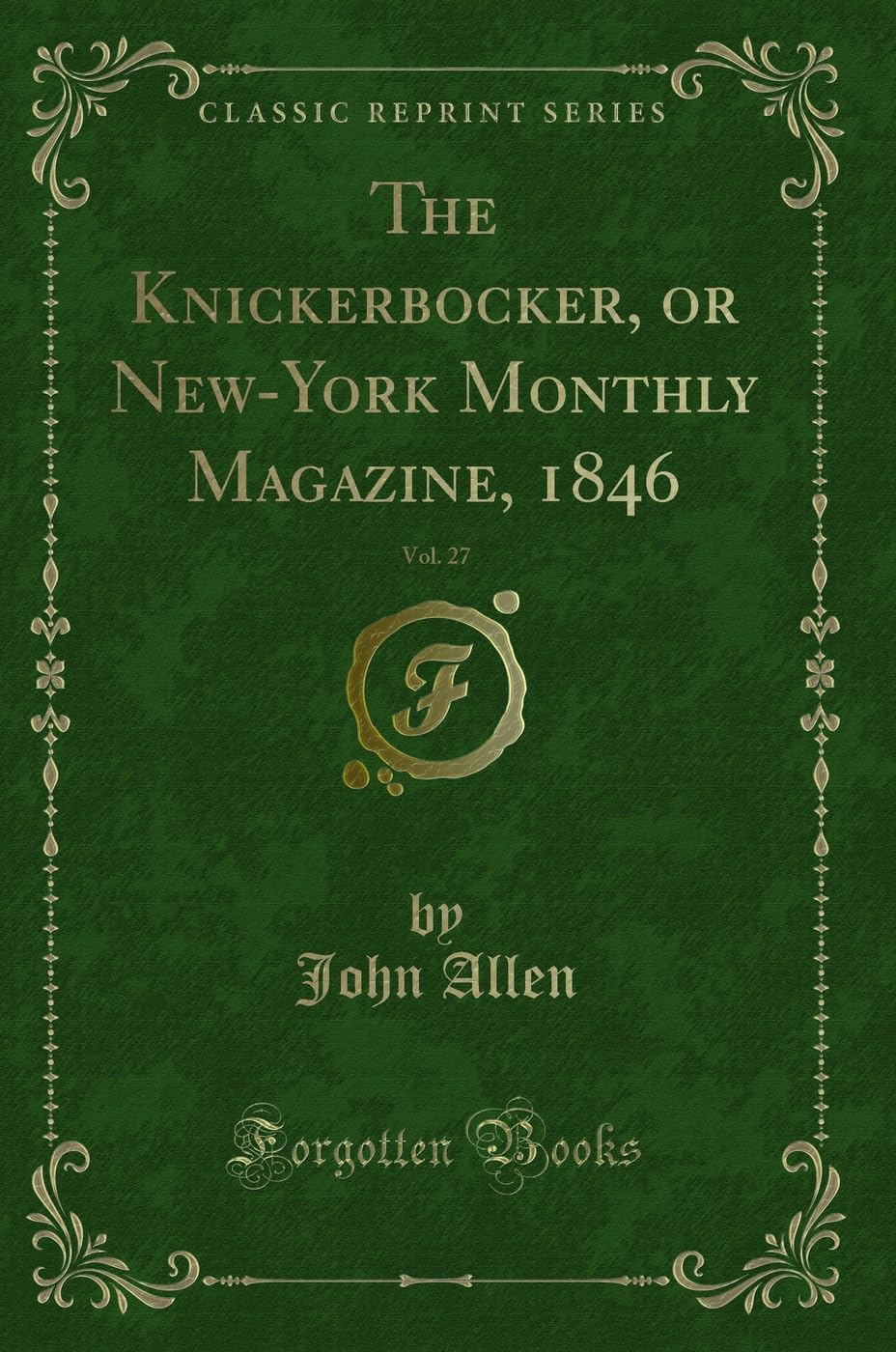 The Knickerbocker, or New-York Monthly Magazine, 1846, Vol. 27 (Classic Reprint) Novels & Short Stories