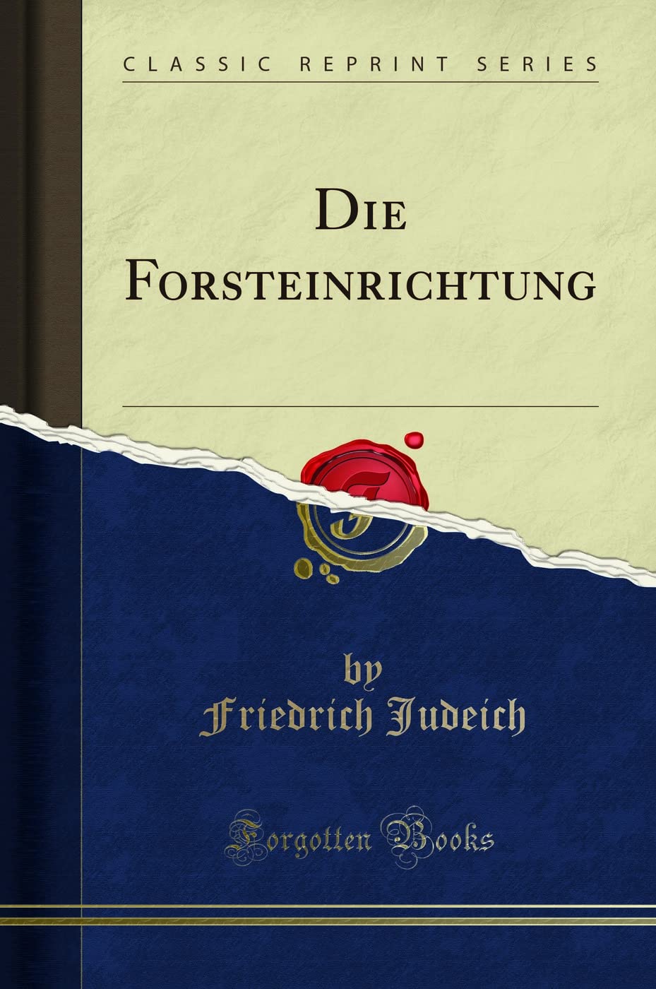 Die Forsteinrichtung (Classic Reprint) Social Sciences