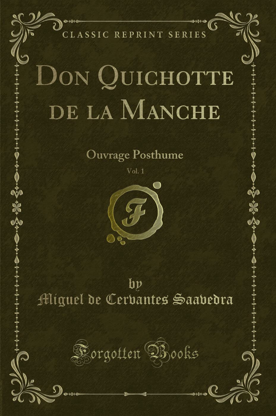 Don Quichotte de la Manche, Vol. 1: Ouvrage Posthume (Classic Reprint) Action & Adventure