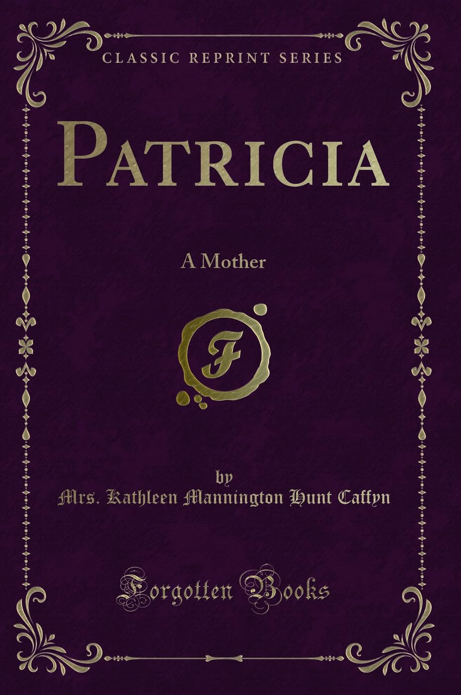 Patricia: A Mother (Classic Reprint) Novels & Short Stories