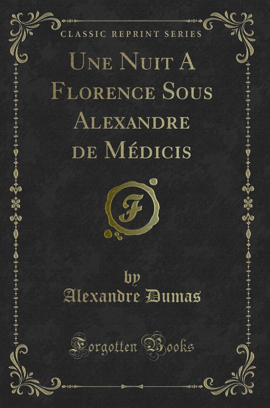 Une Nuit A Florence Sous Alexandre de Médicis (Classic Reprint) Contemporary literature