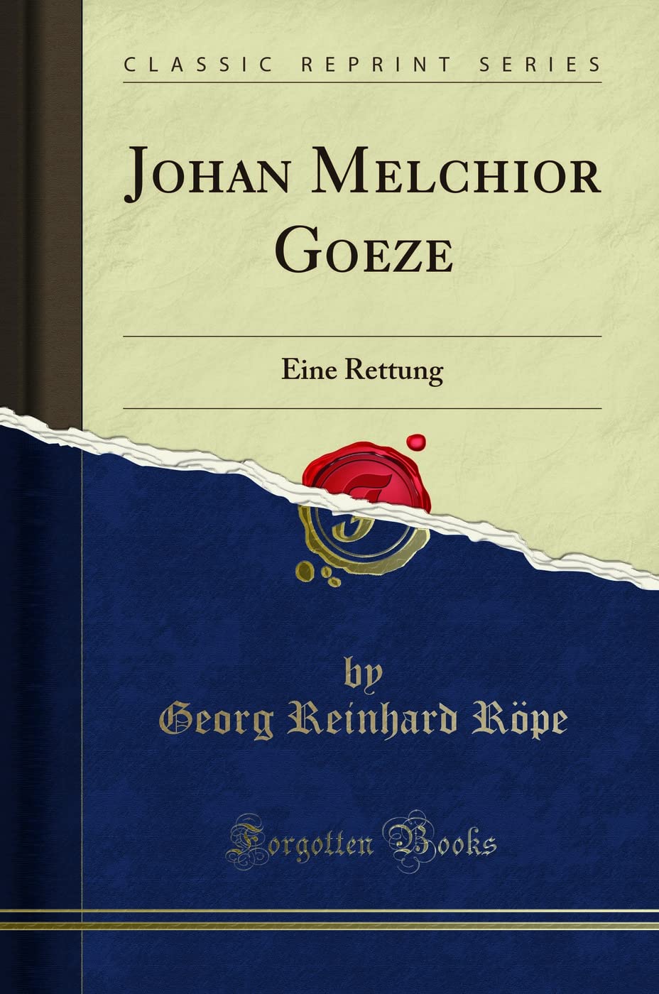 Johan Melchior Goeze: Eine Rettung (Classic Reprint) Social Sciences