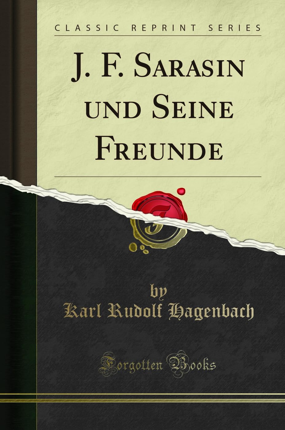 J. F. Sarasin und Seine Freunde (Classic Reprint) Social Sciences