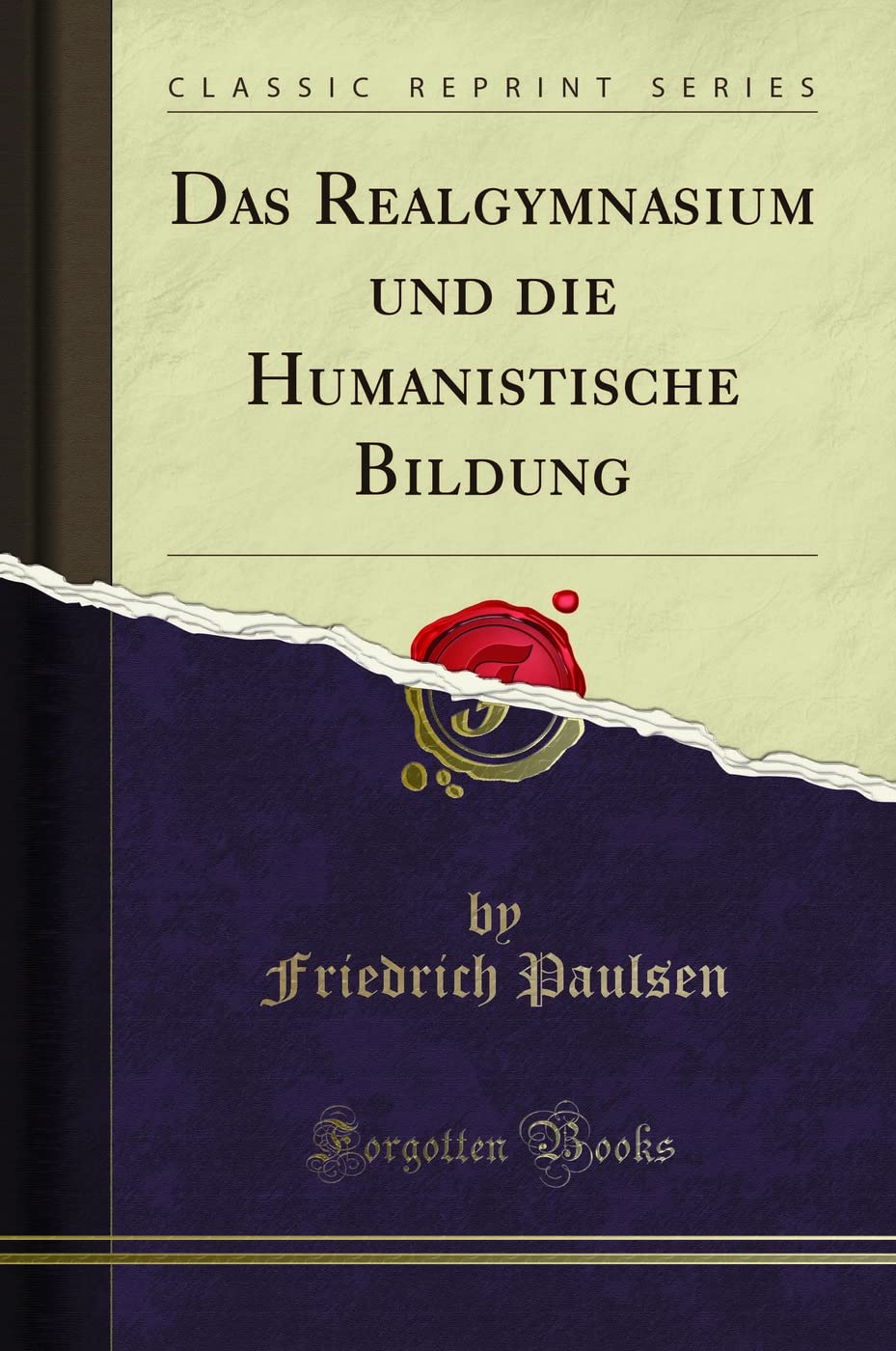 Das Realgymnasium und die Humanistische Bildung (Classic Reprint) Leisure, Home & Garden