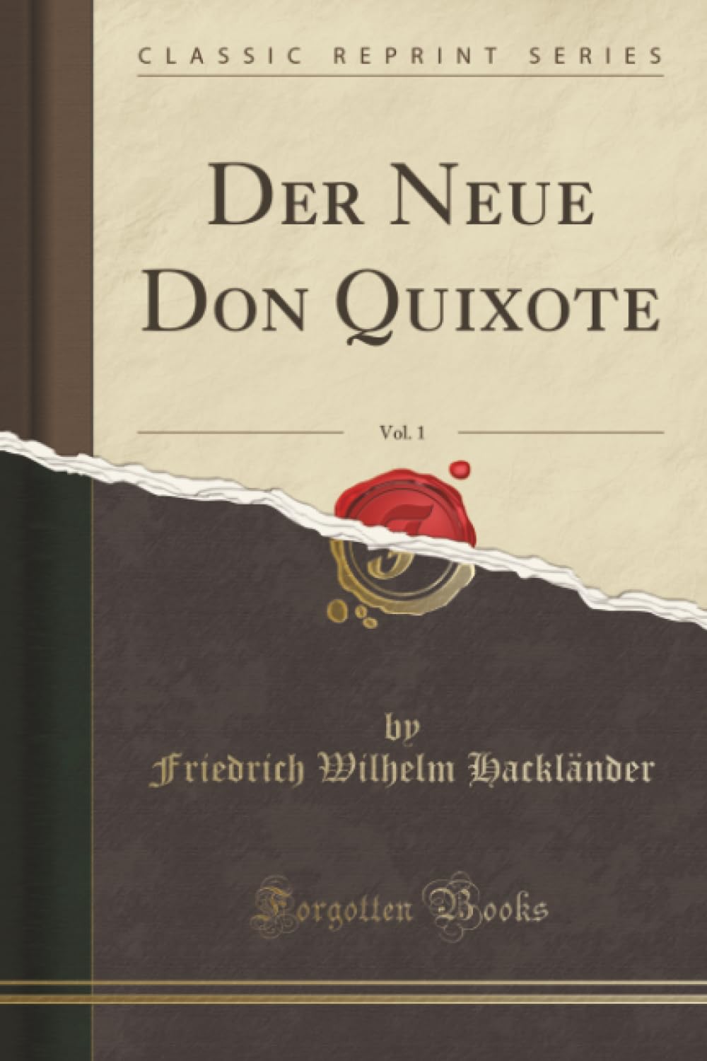Der Neue Don Quixote, Vol. 1 (Classic Reprint) Social Sciences