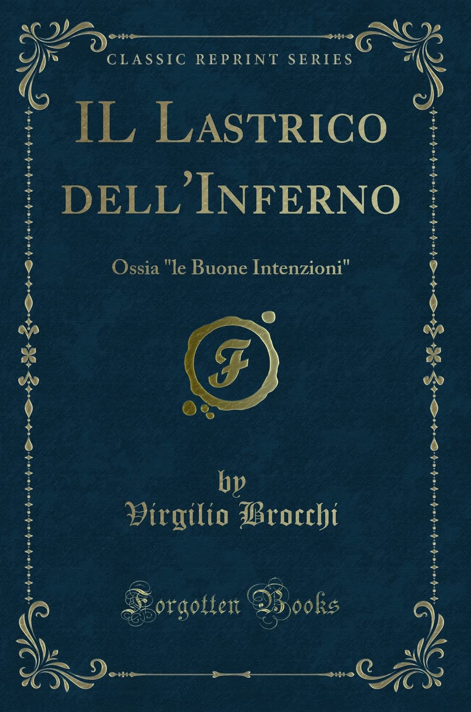 Il Lastrico Dell'inferno: Ossia "le Buone Intenzioni" (Classic Reprint) book