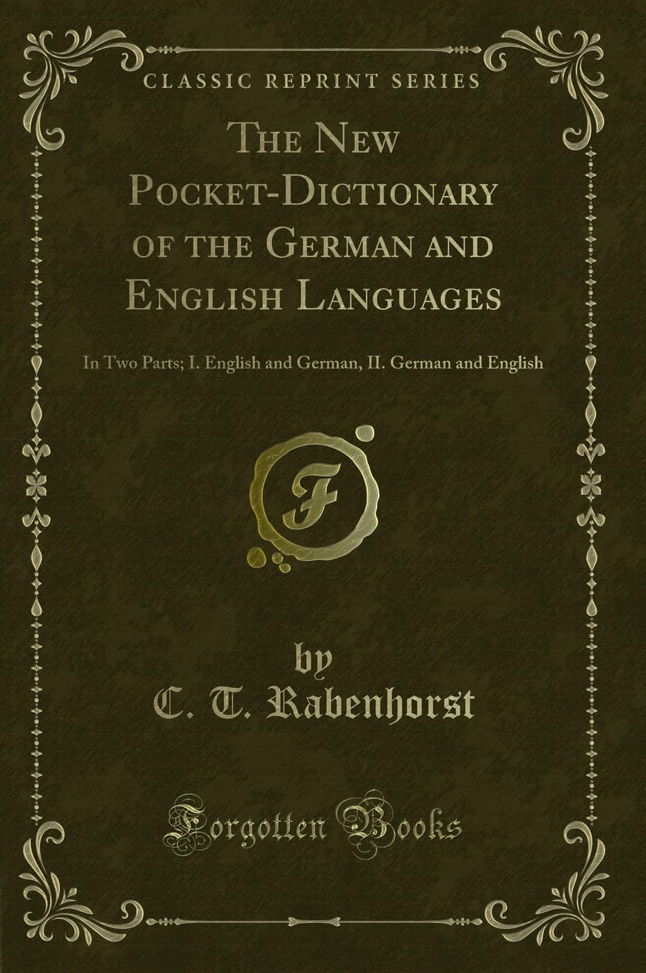 The New Pocket-Dictionary of the German and English Languages: In Two Parts; I. English and German, II. German and English (Classic Reprint) Novels & Short Stories