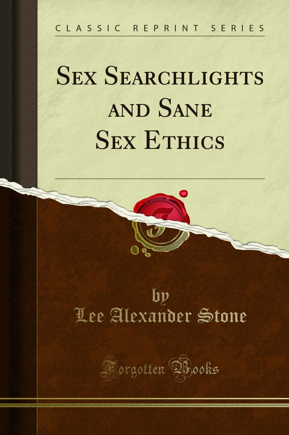 Sex Searchlights and Sane Sex Ethics (Classic Reprint) Partnership & Love