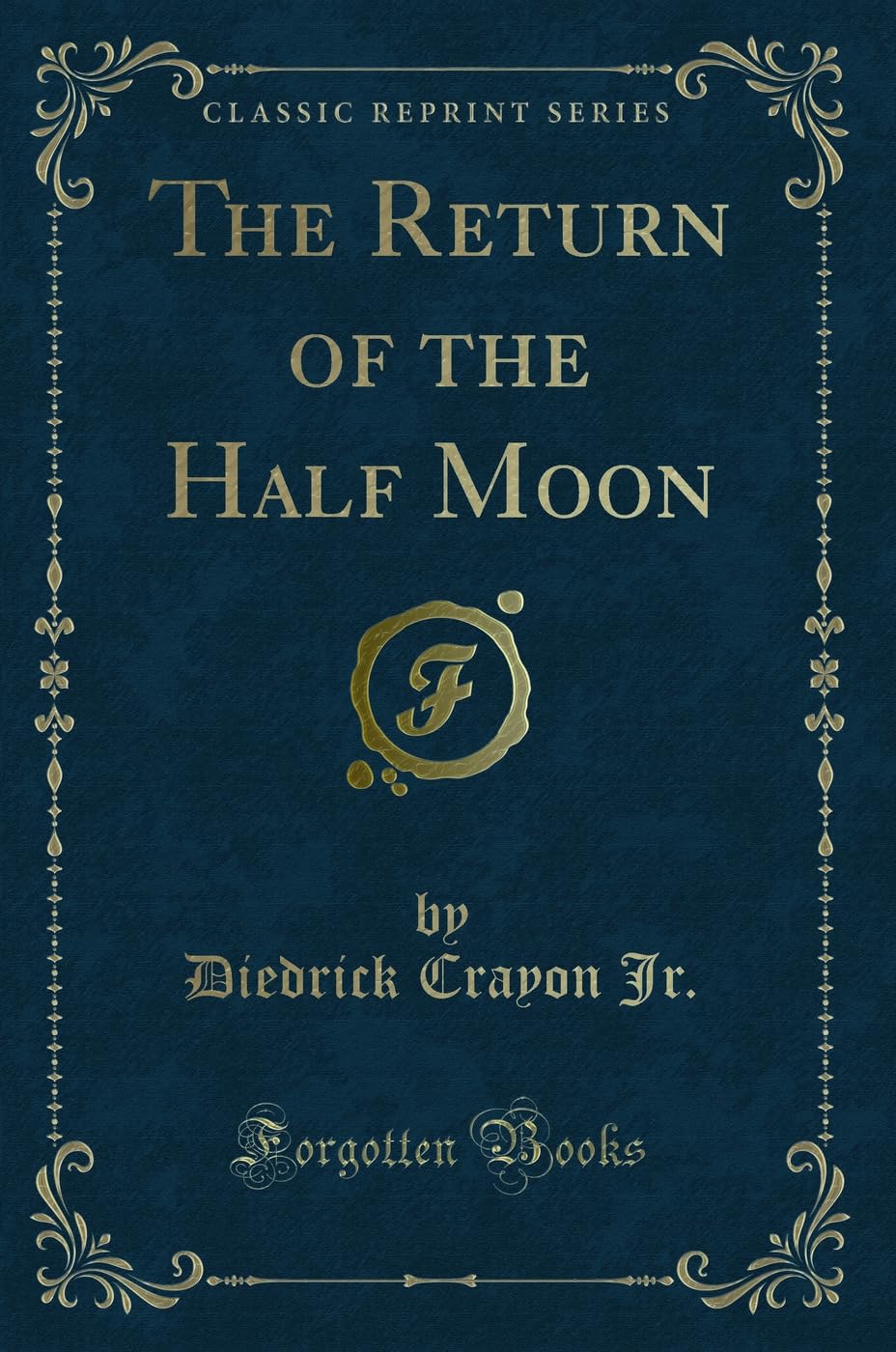 The Return of the Half Moon (Classic Reprint) Action & Adventure
