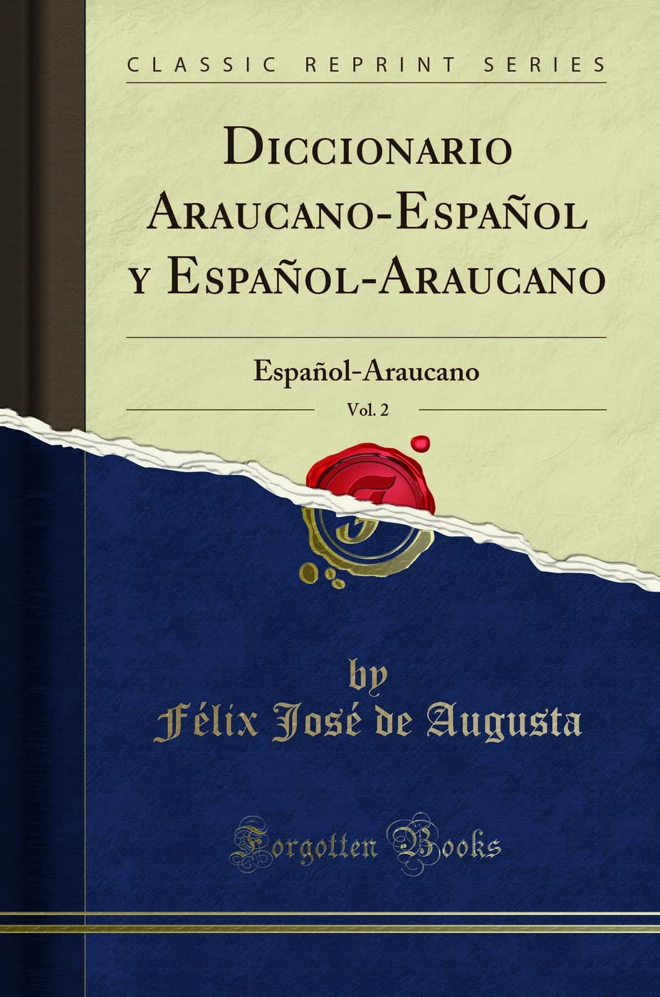 Diccionario Araucano-Español y Español-Araucano, Vol. 2: Español-Araucano (Classic Reprint) Social Sciences