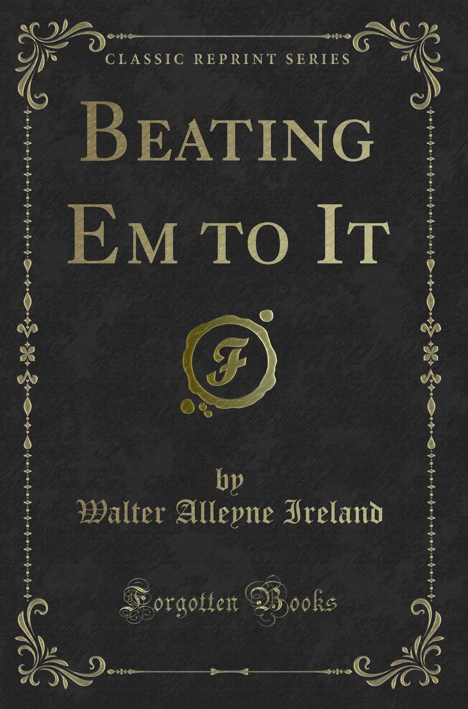 Beating Em to It (Classic Reprint) Novels & Short Stories