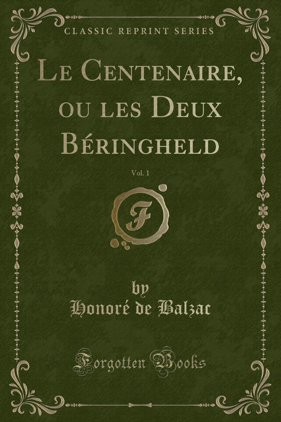 Le Centenaire, ou les Deux Béringheld, Vol. 1 (Classic Reprint) Contemporary literature
