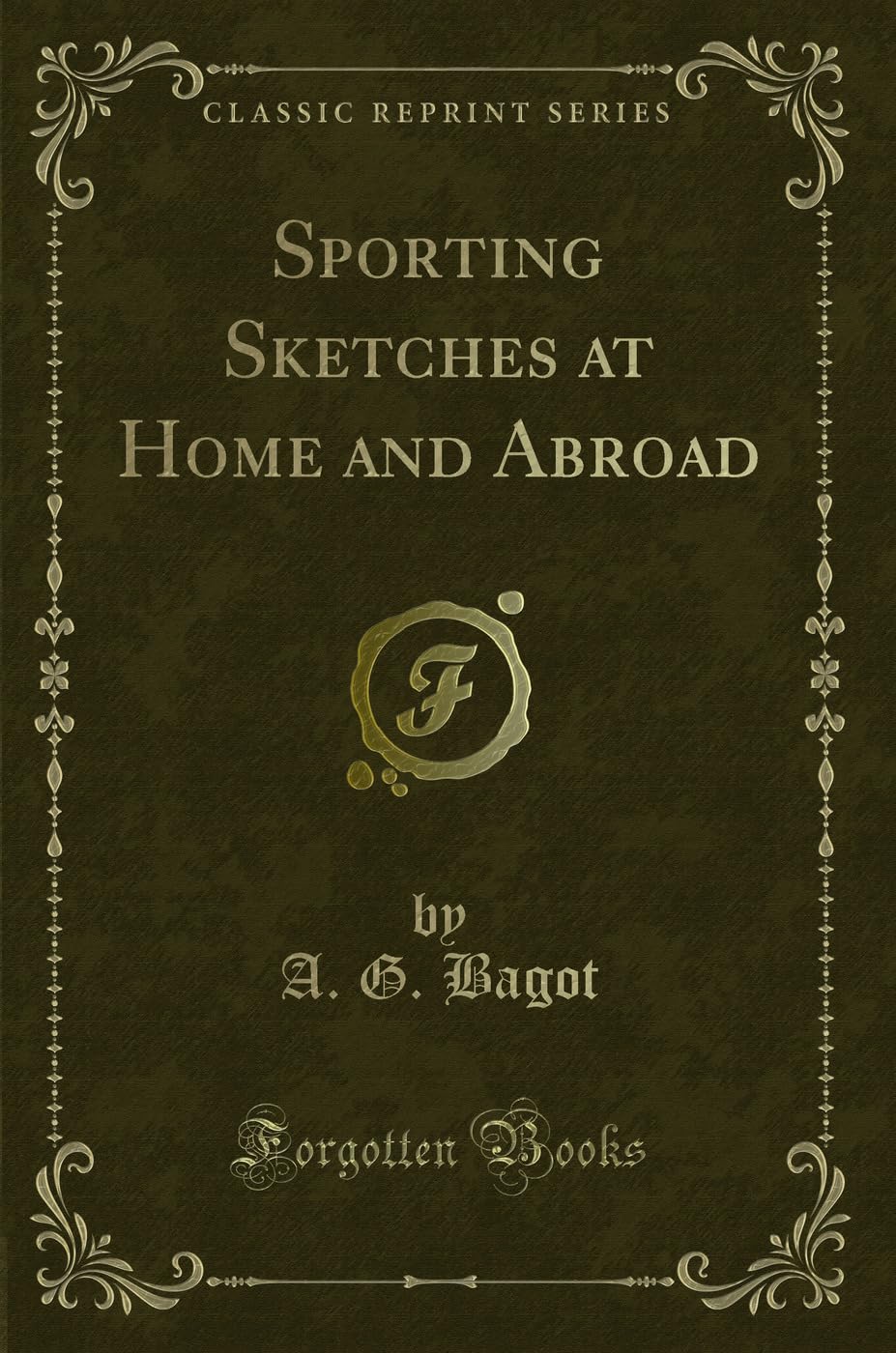 Sporting Sketches at Home and Abroad (Classic Reprint) Novels & Short Stories