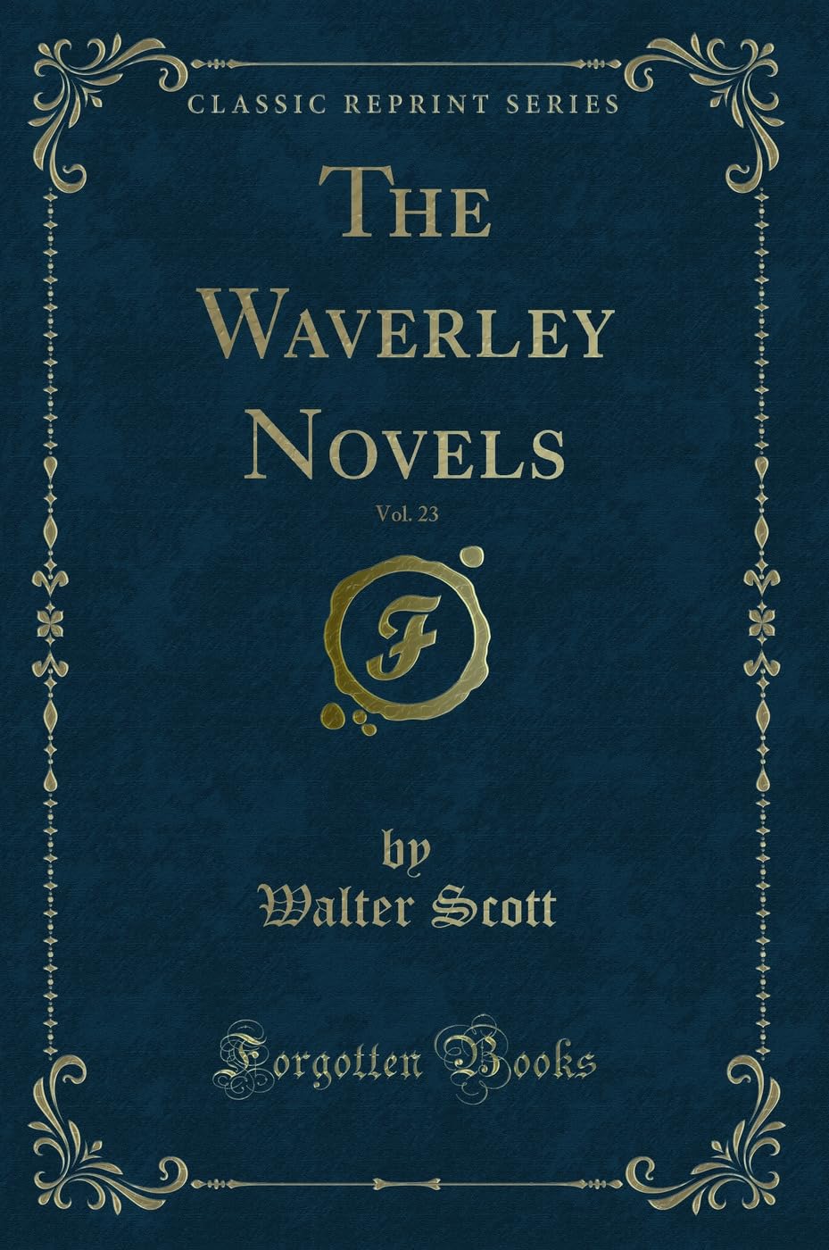 The Waverley Novels, Vol. 23 (Classic Reprint) Contemporary literature