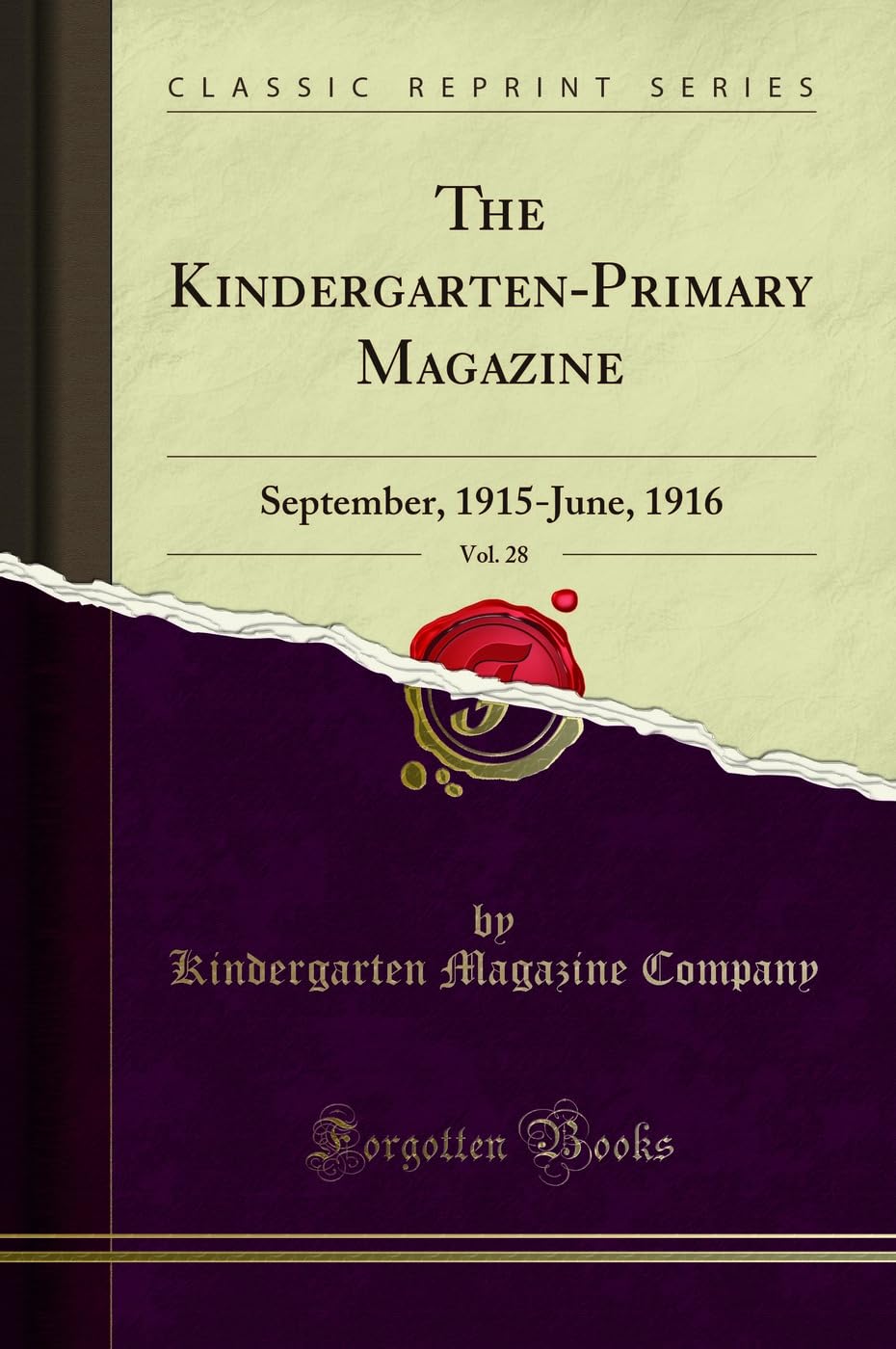 The Kindergarten-Primary Magazine, Vol. 28: September, 1915-June, 1916 (Classic Reprint) General education