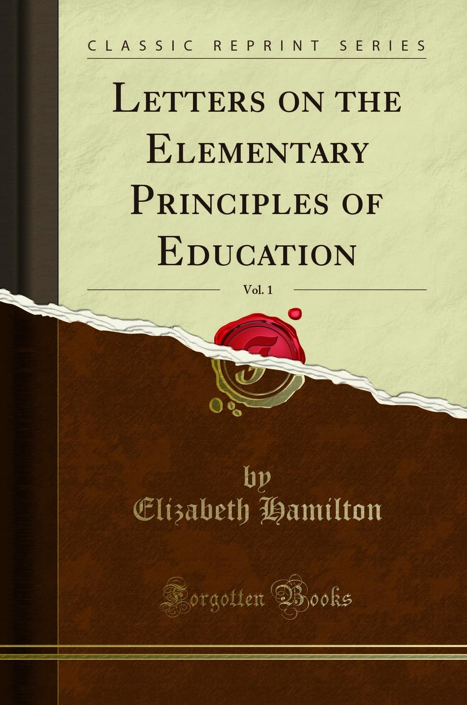 Letters on the Elementary Principles of Education, Vol. 1 (Classic Reprint) book