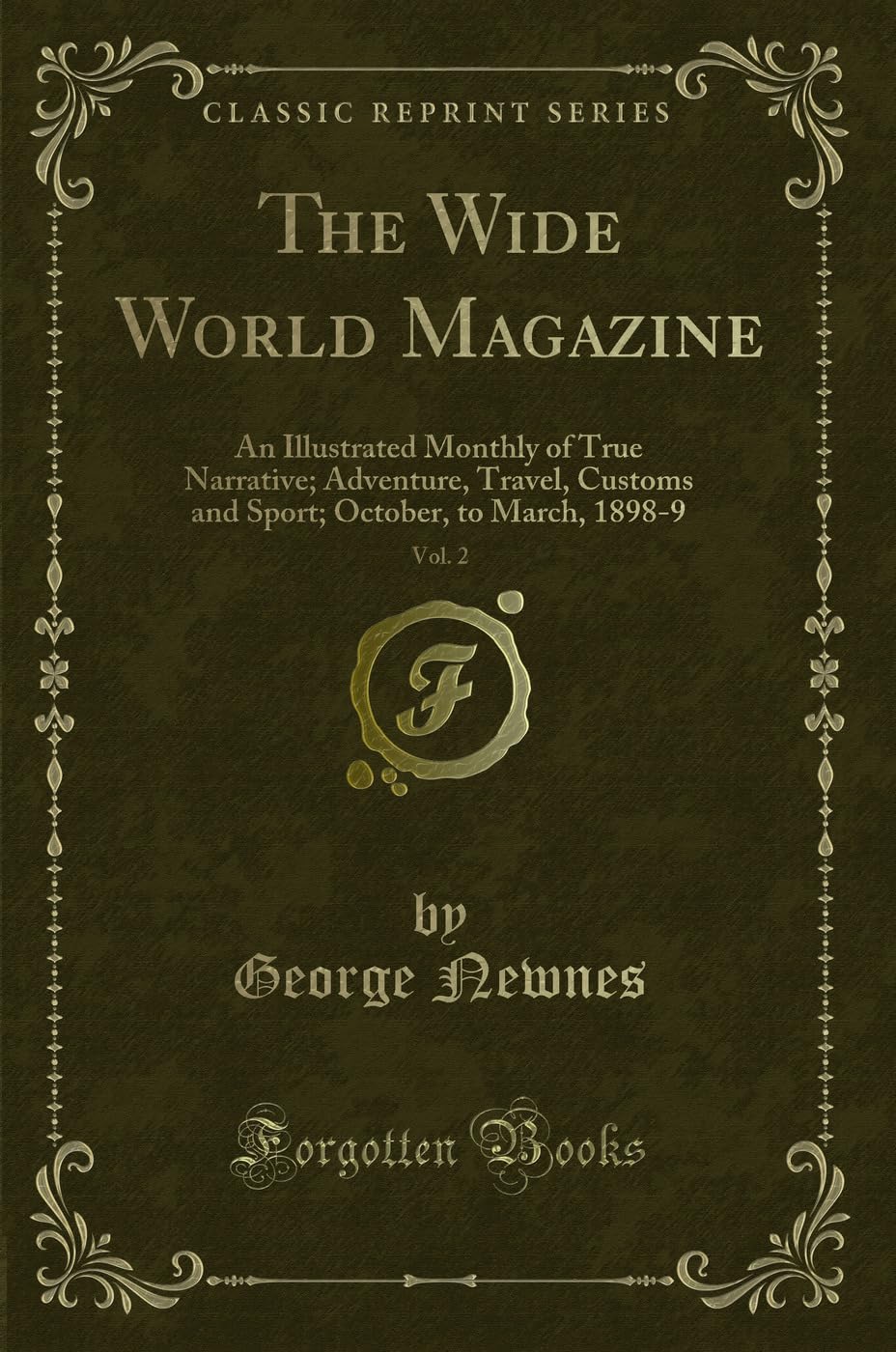 The Wide World Magazine, Vol. 2: An Illustrated Monthly of True Narrative; Adventure, Travel, Customs and Sport; October, to March, 1898-9 (Classic Reprint) book