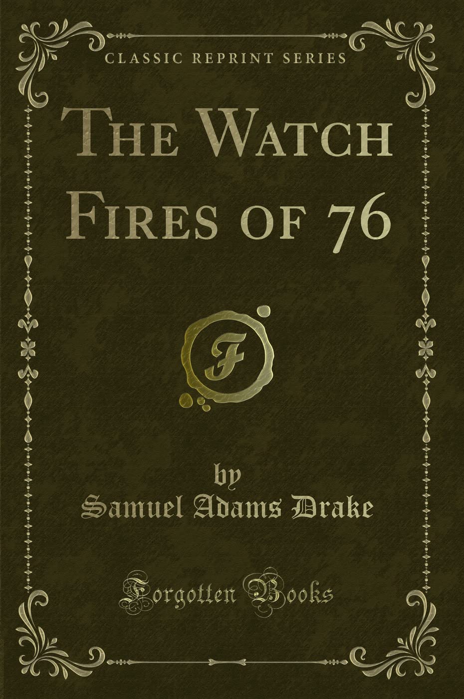 The Watch Fires of 76 (Classic Reprint) Action & Adventure