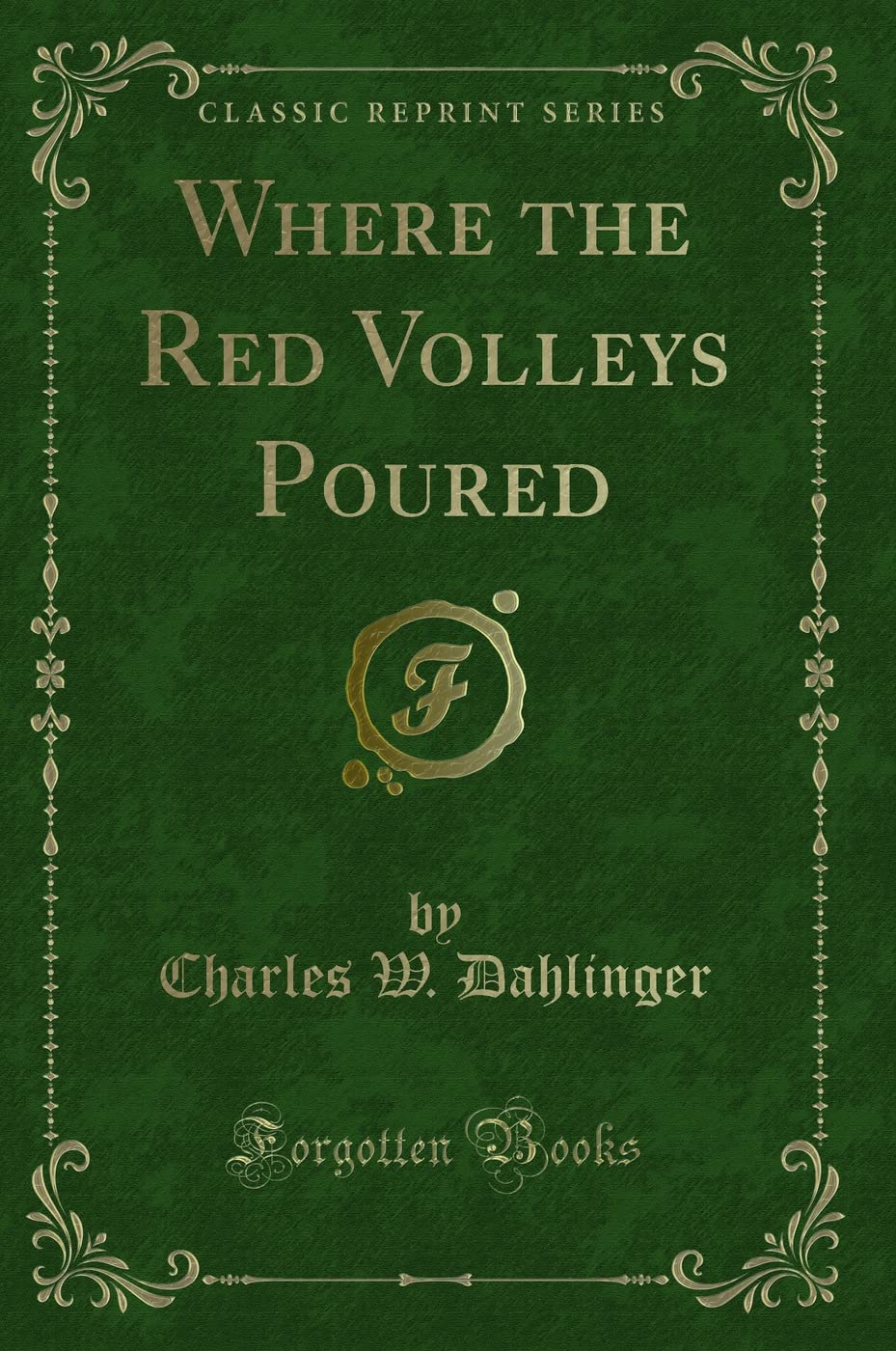 Where the Red Volleys Poured (Classic Reprint) Novels & Short Stories